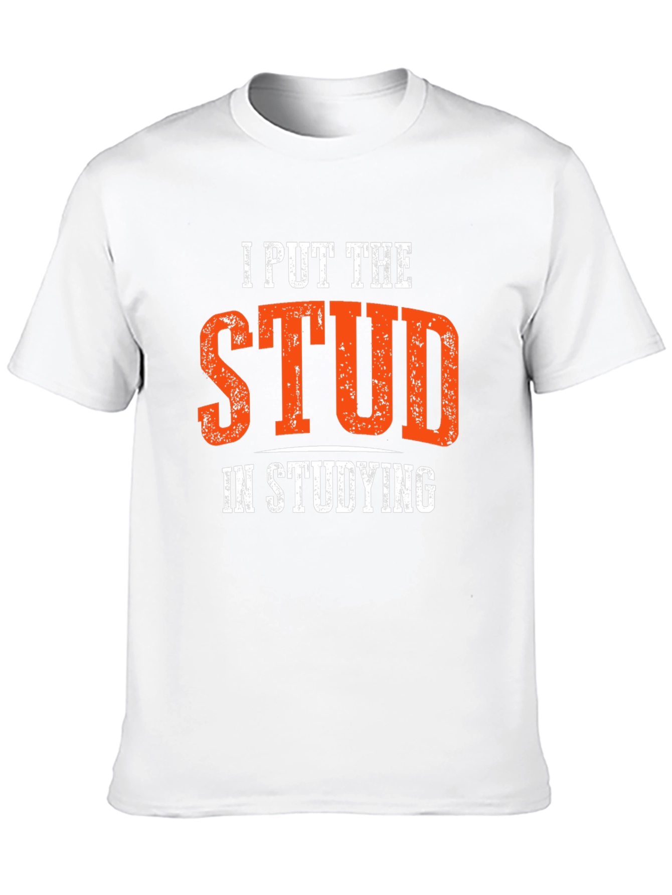 I Put the Stud in Studying T-Shirt