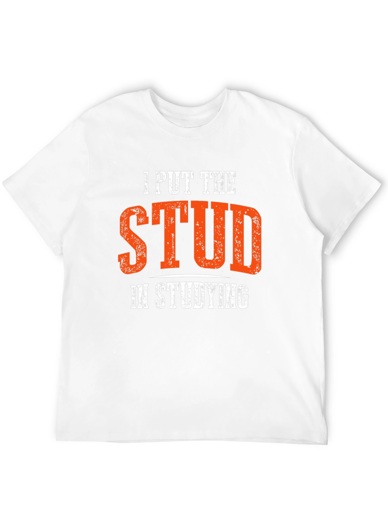 I Put the Stud in Studying T-Shirt