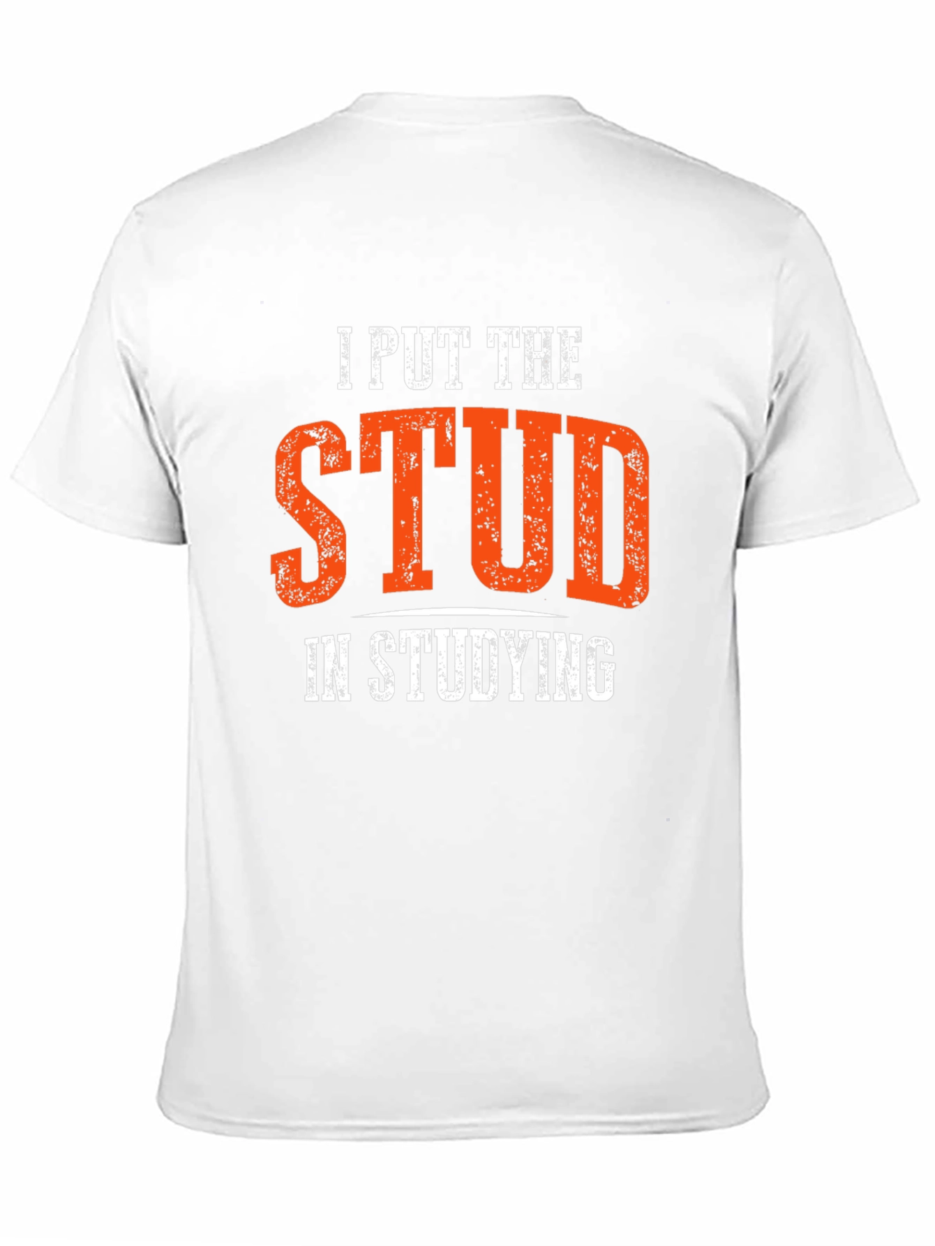 I Put the Stud in Studying T-Shirt