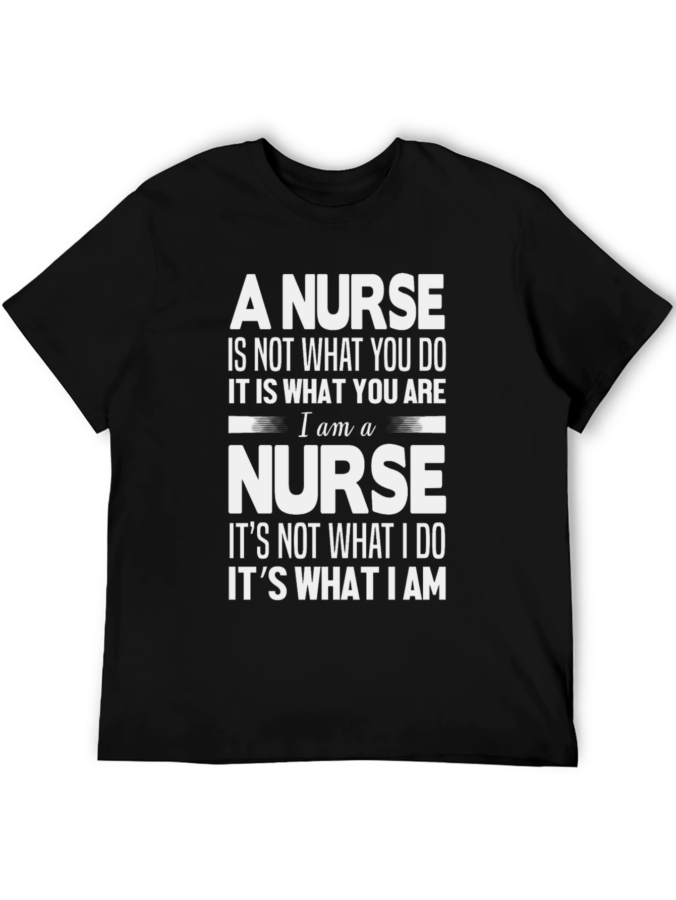 Nurse T-Shirt: Its What You Are