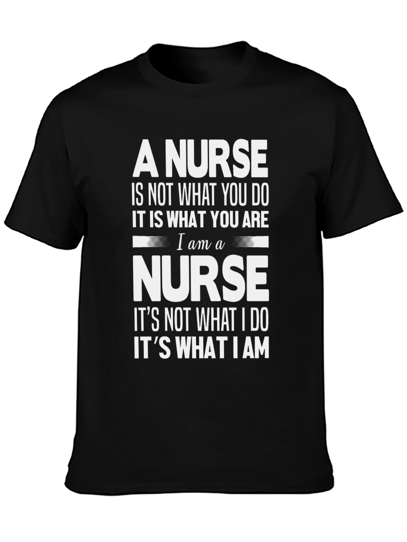 Nurse T-Shirt: Its What You Are