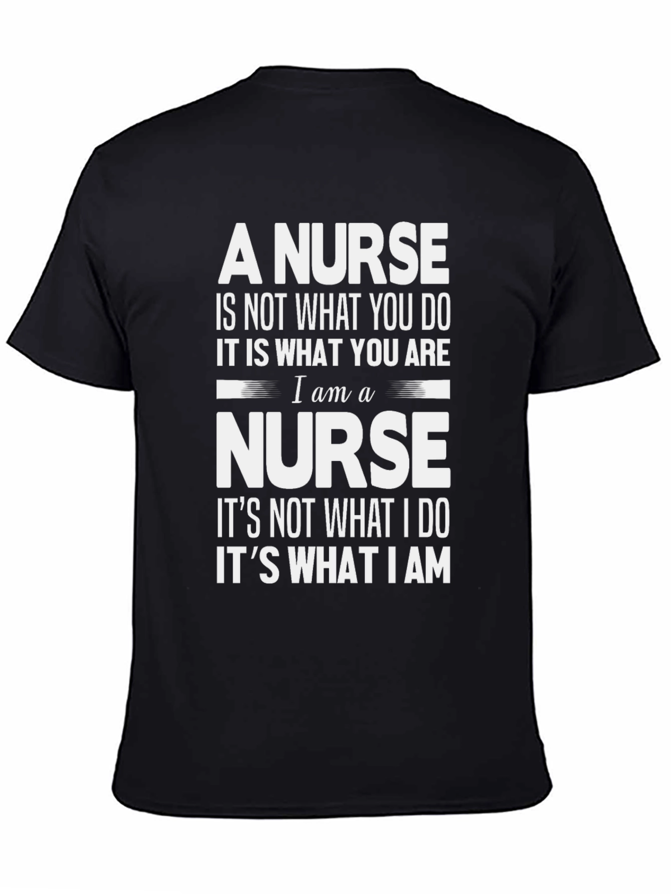 Nurse T-Shirt: Its What You Are
