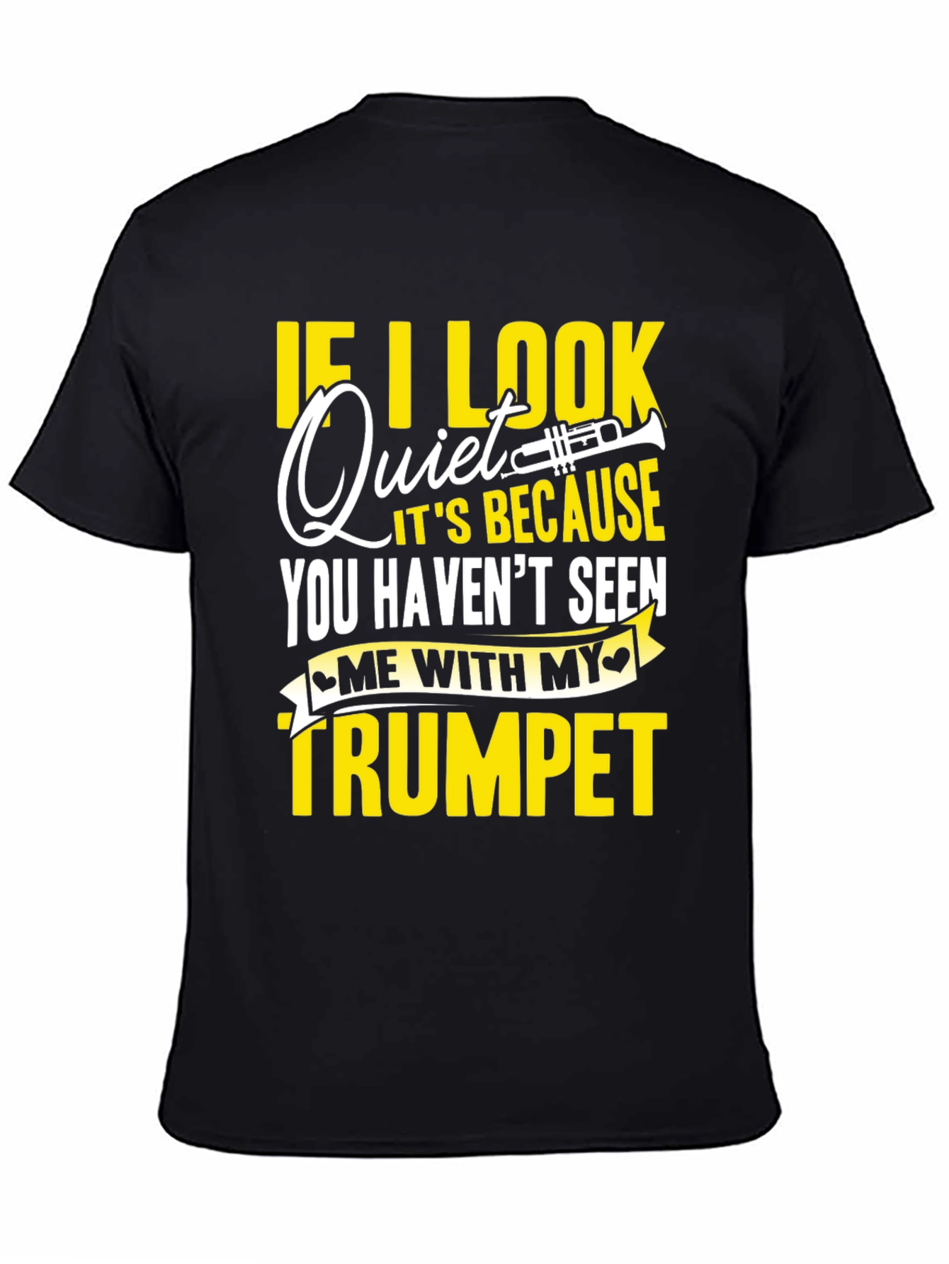 Funny Trumpet Player T-Shirt - If I Look Quiet...
