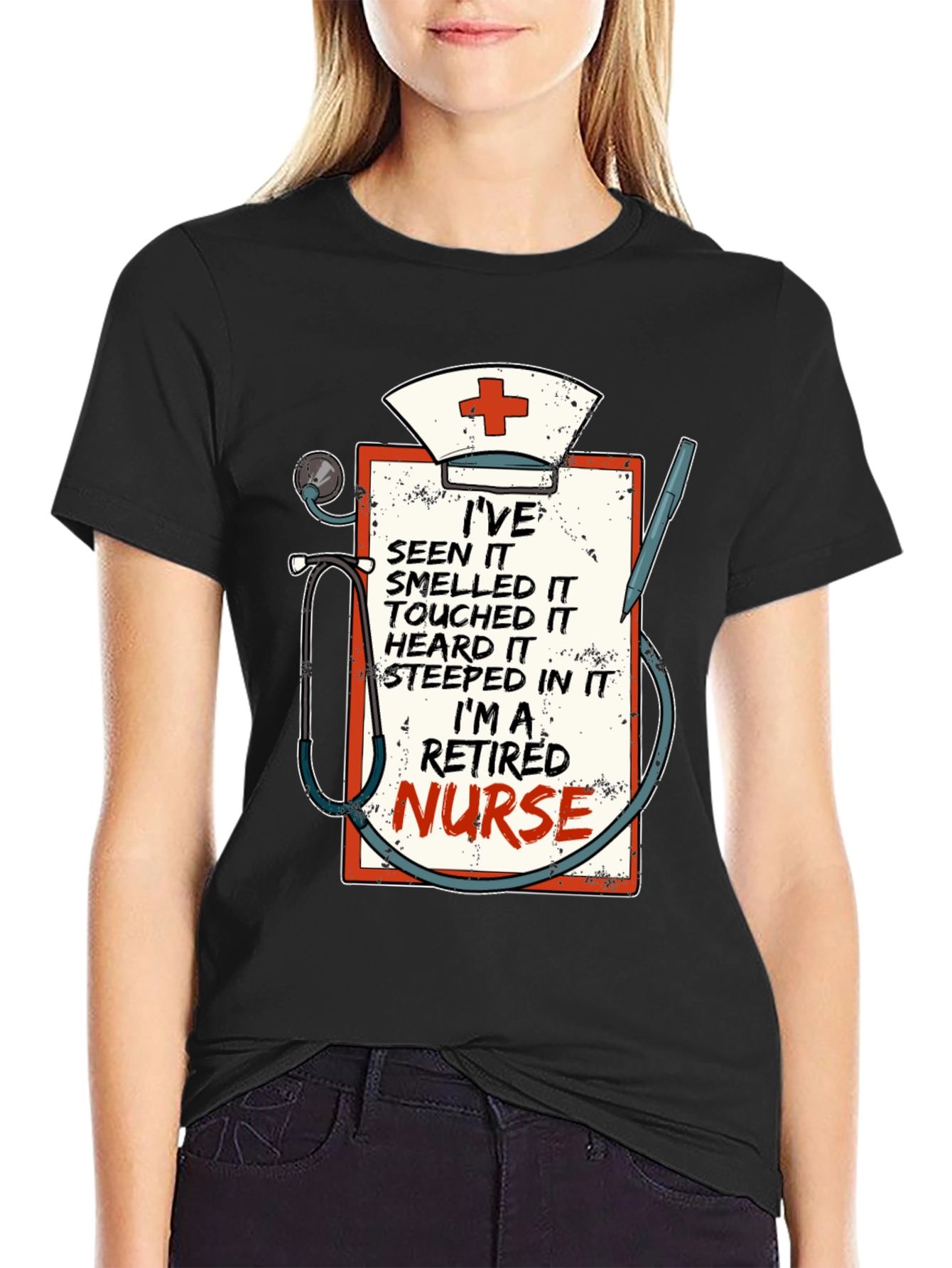 Retired Nurse T-Shirt: Ive Seen It All!