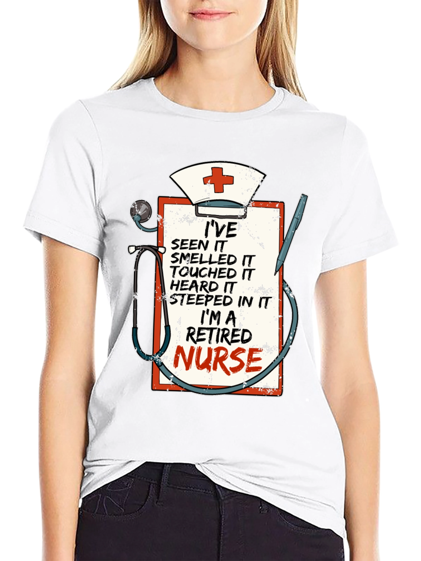 Retired Nurse T-Shirt: Ive Seen It All!