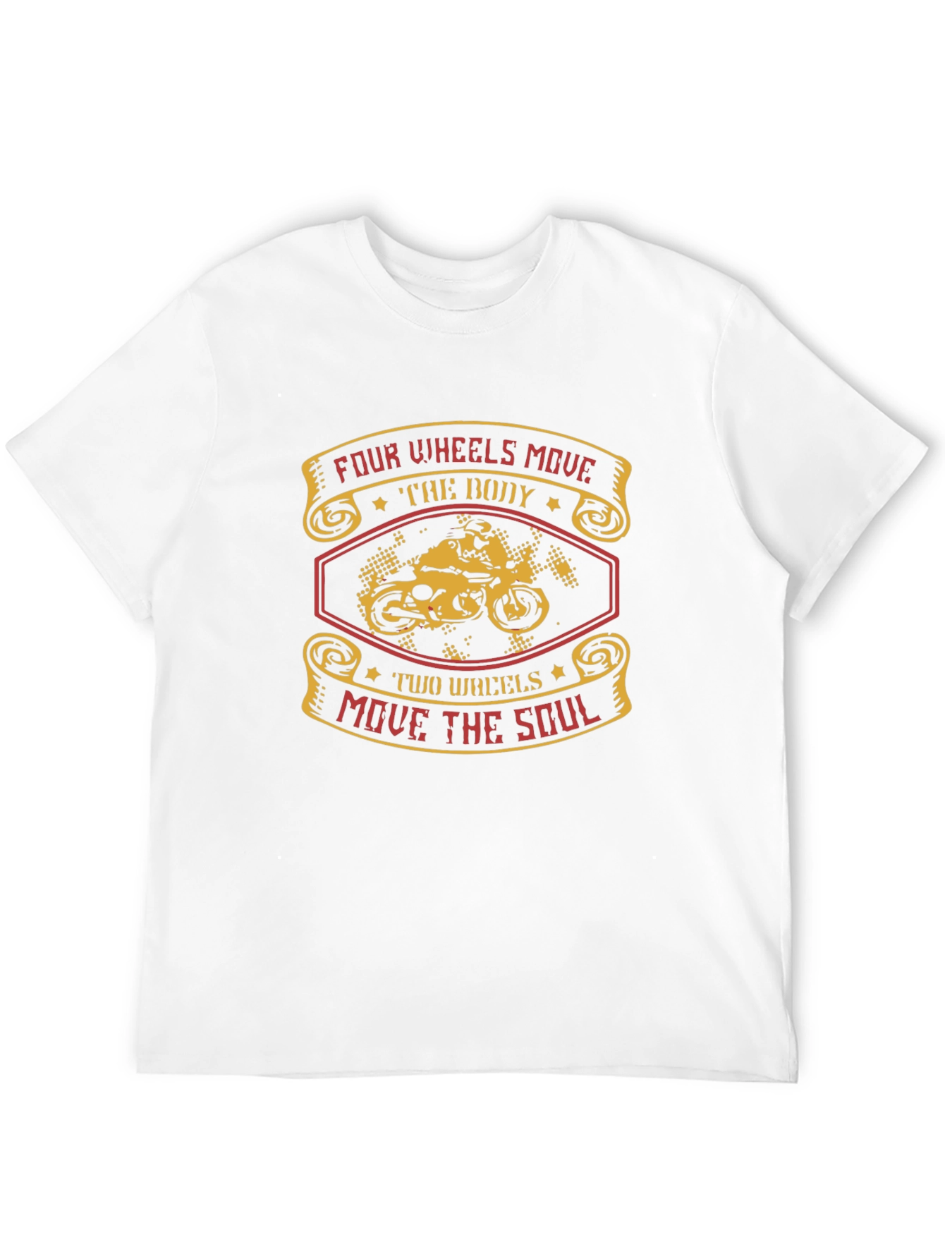 Motorcycle T-Shirt: Four Wheels Move The Body