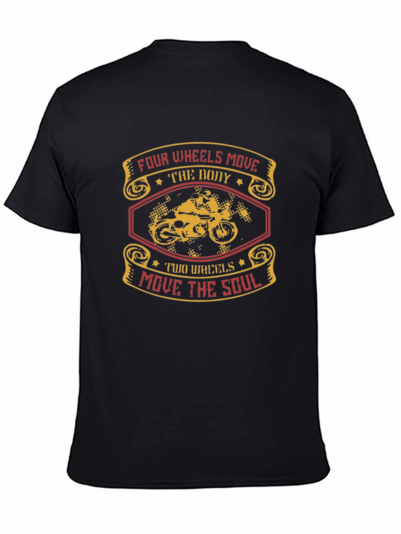 Motorcycle T-Shirt: Four Wheels Move The Body