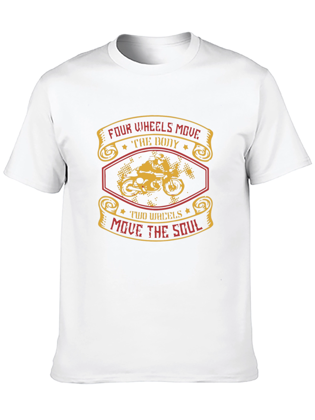 Motorcycle T-Shirt: Four Wheels Move The Body