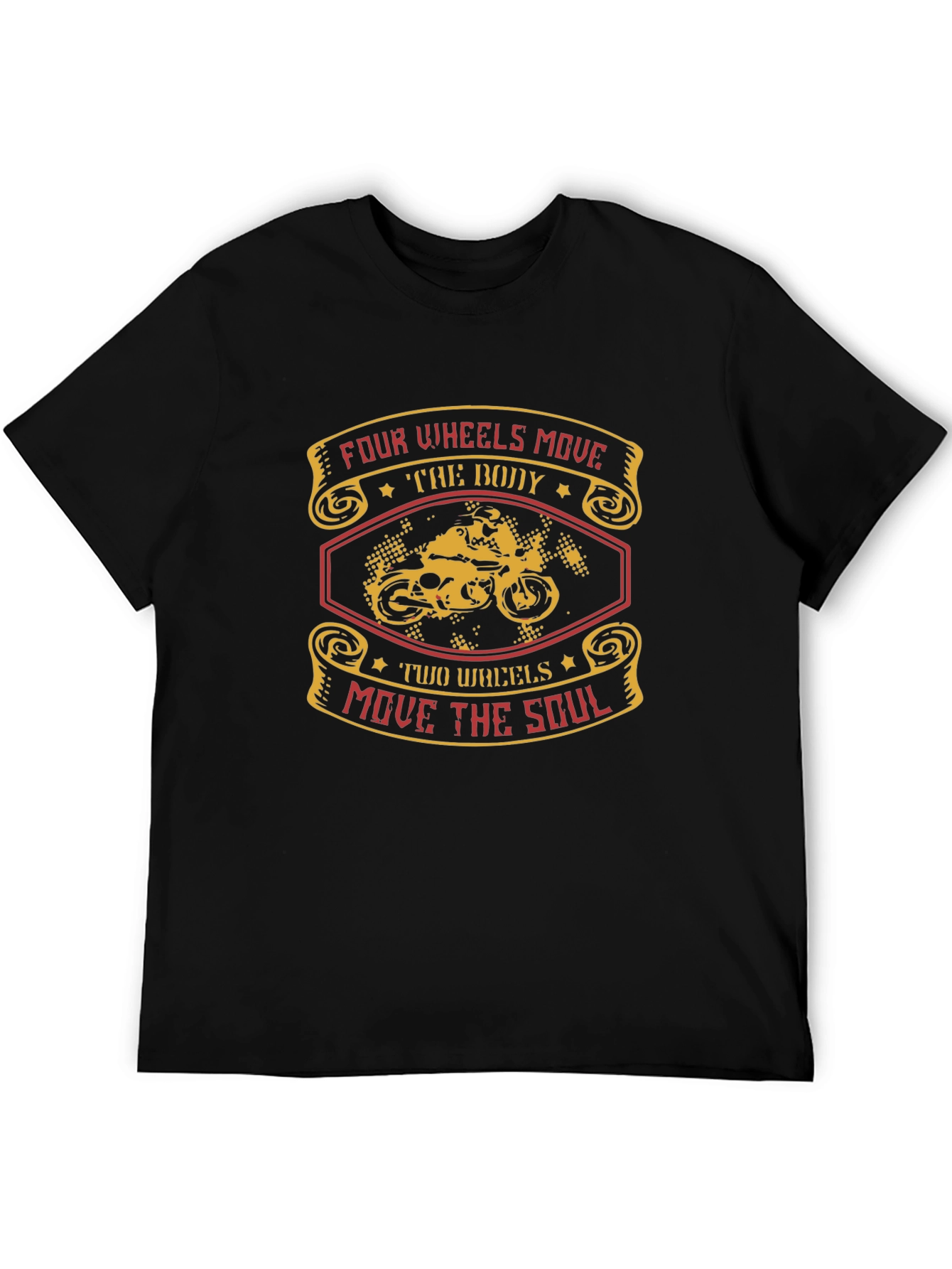 Motorcycle T-Shirt: Four Wheels Move The Body