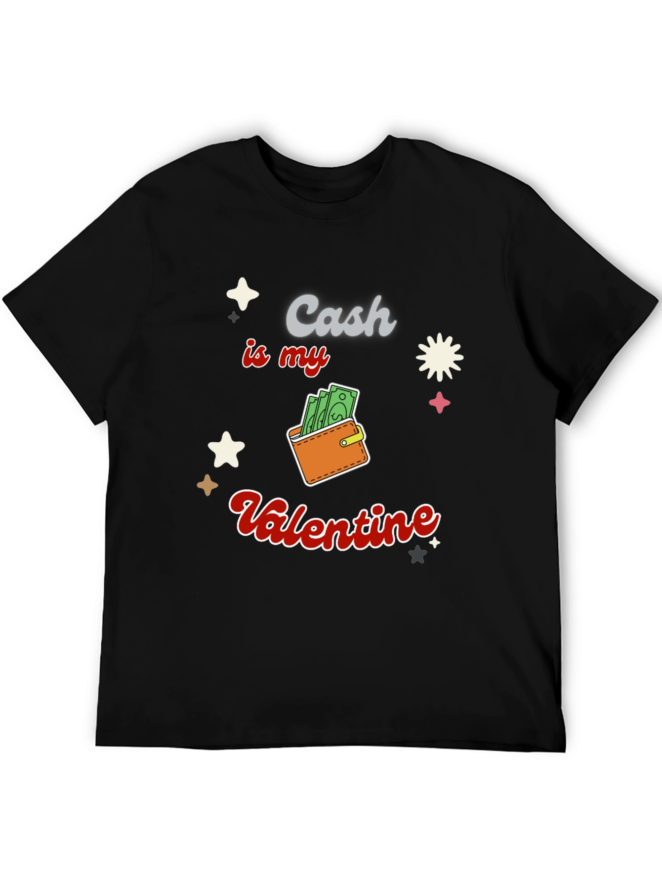 Cash is My Valentine Graphic T-Shirt