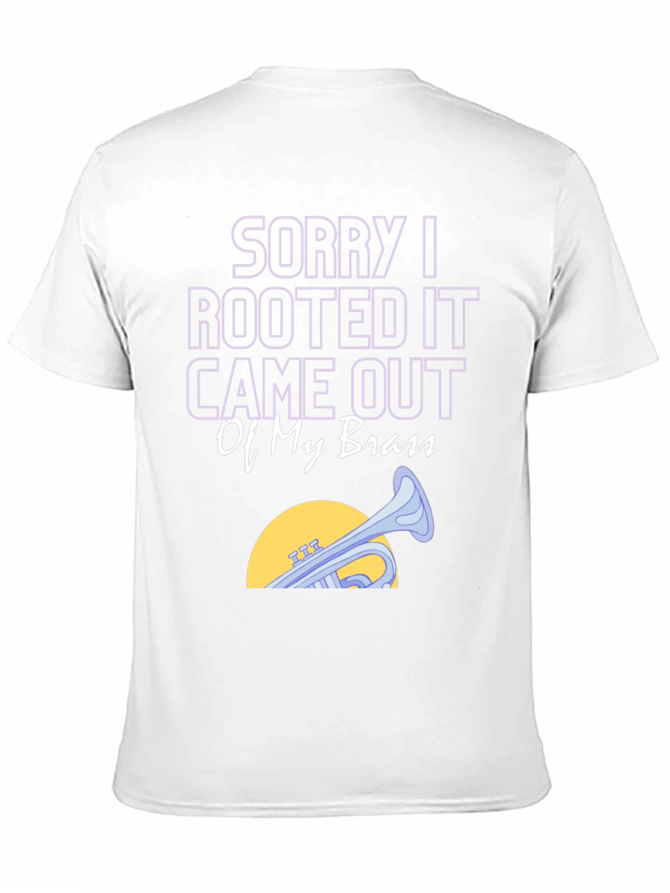 Rooted It Came Out Of My Brass Funny T-Shirt