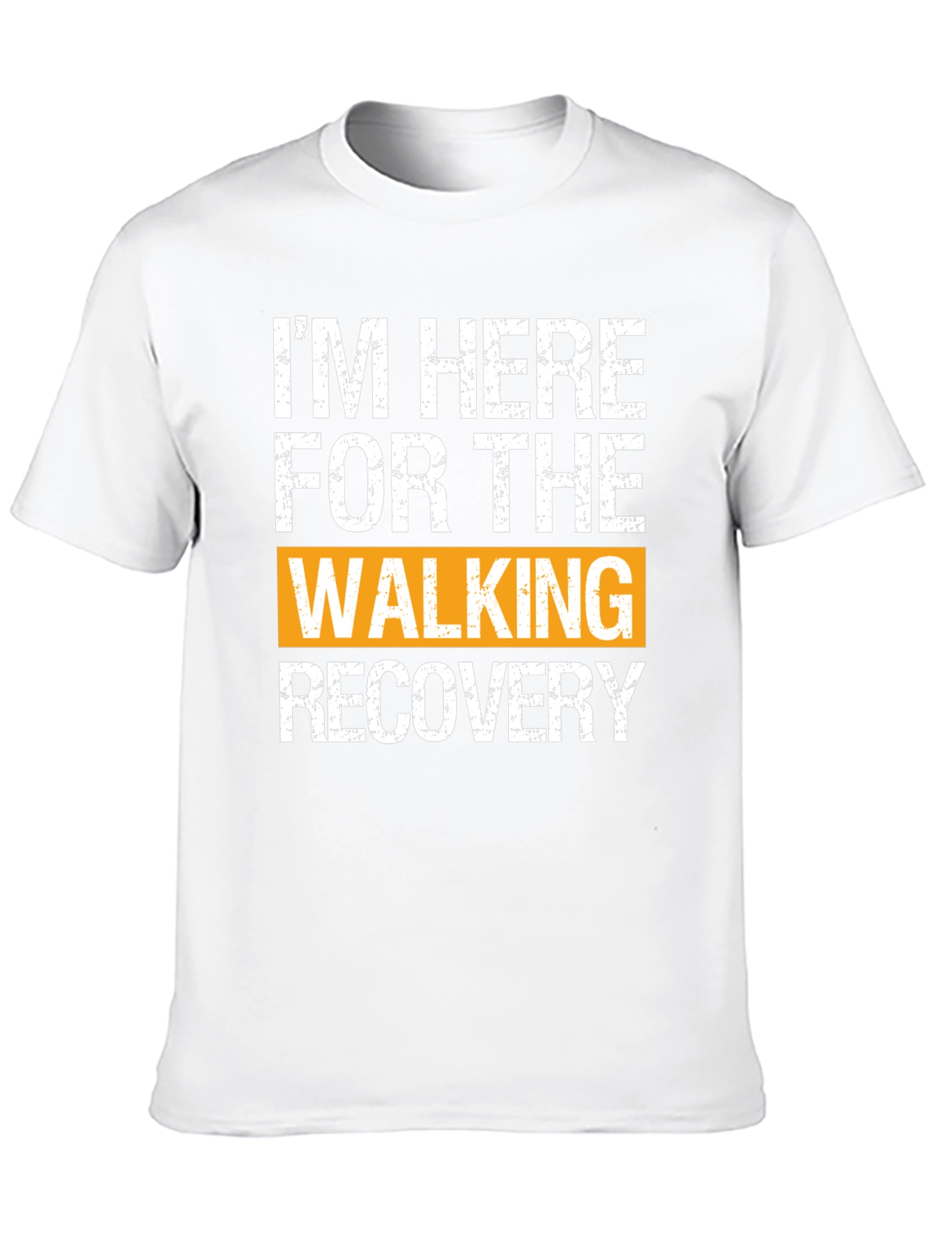 Im Here For The Walking Recovery T-Shirt