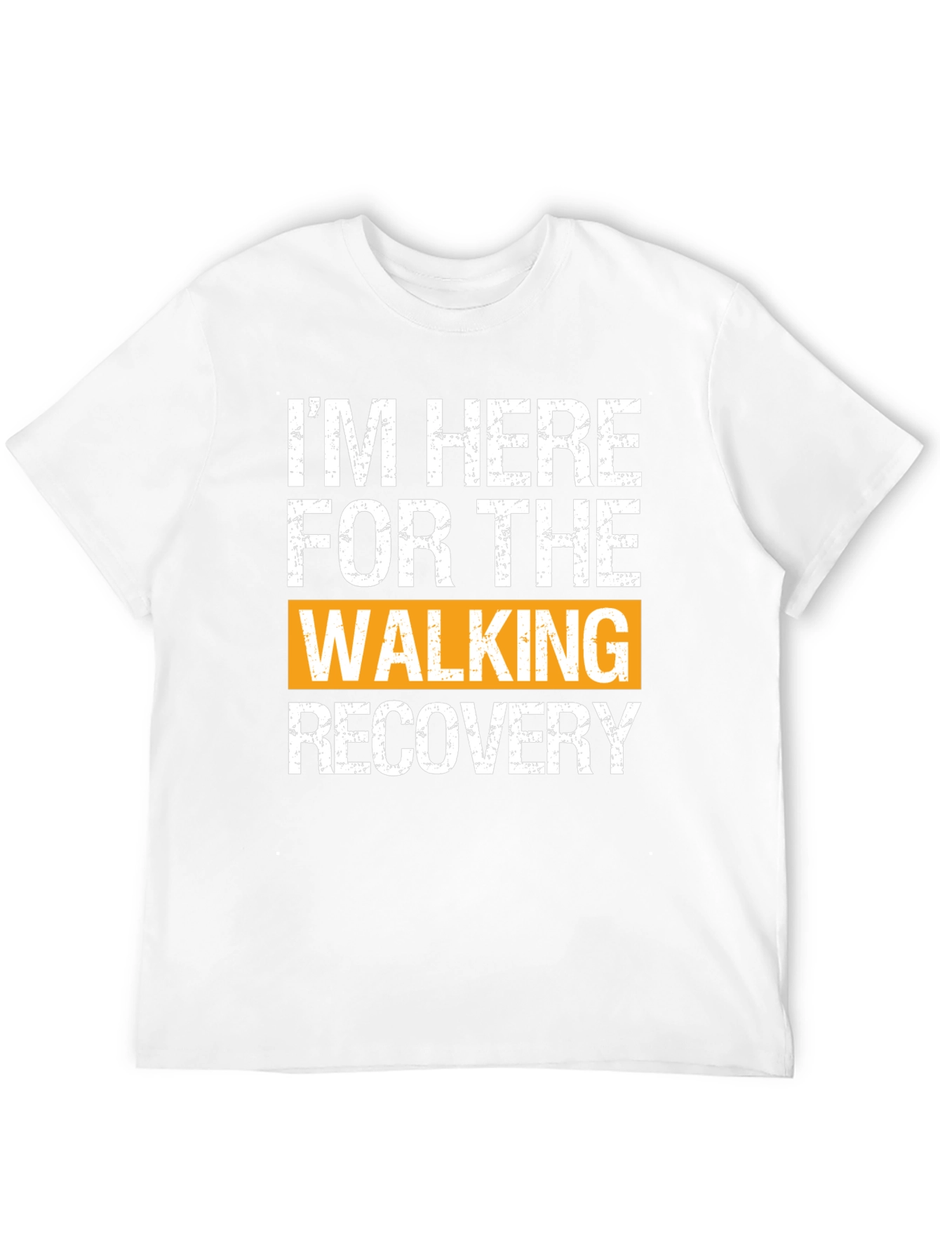 Im Here For The Walking Recovery T-Shirt
