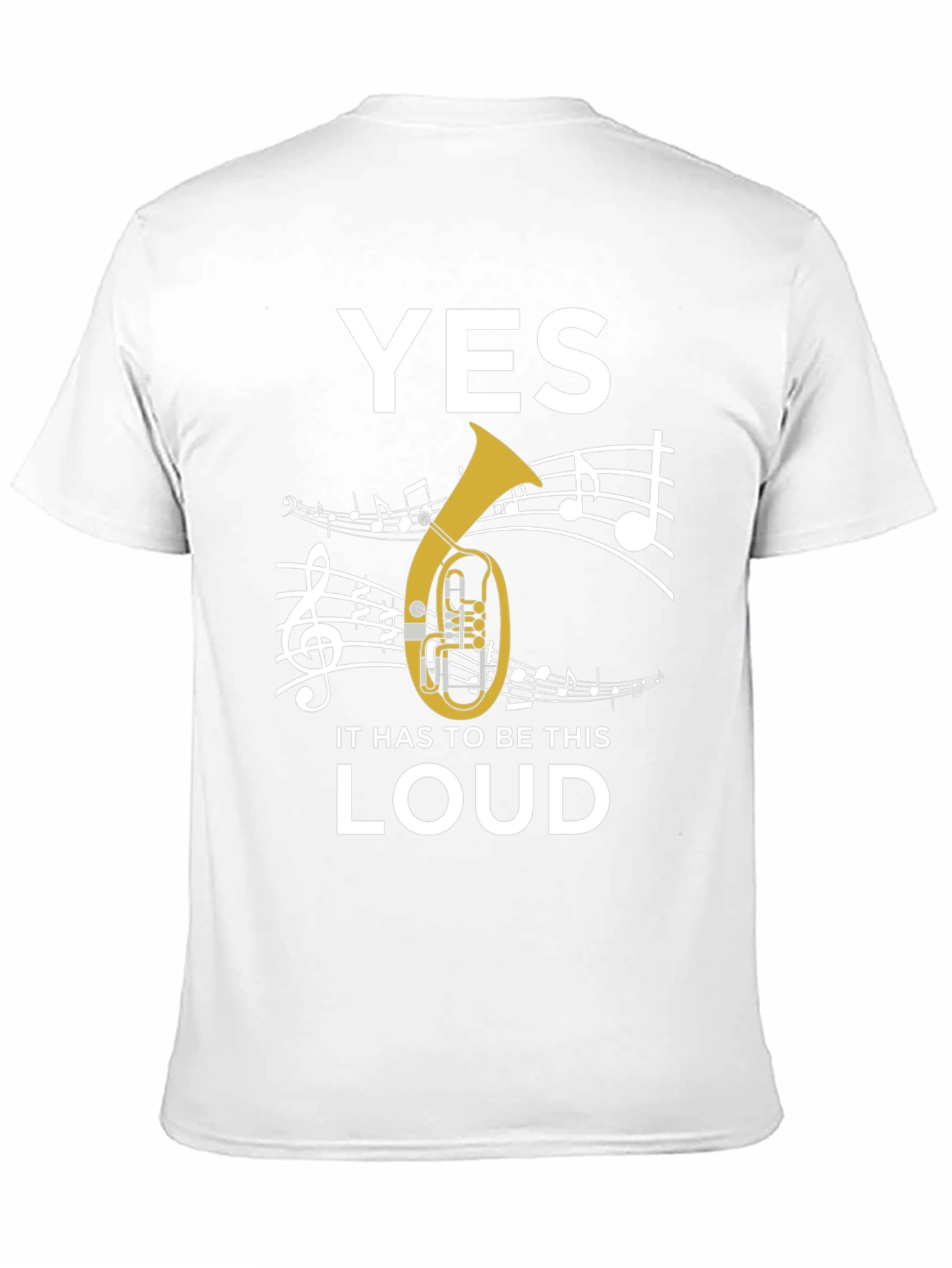 Yes It Has To Be This Loud Tuba T-Shirt