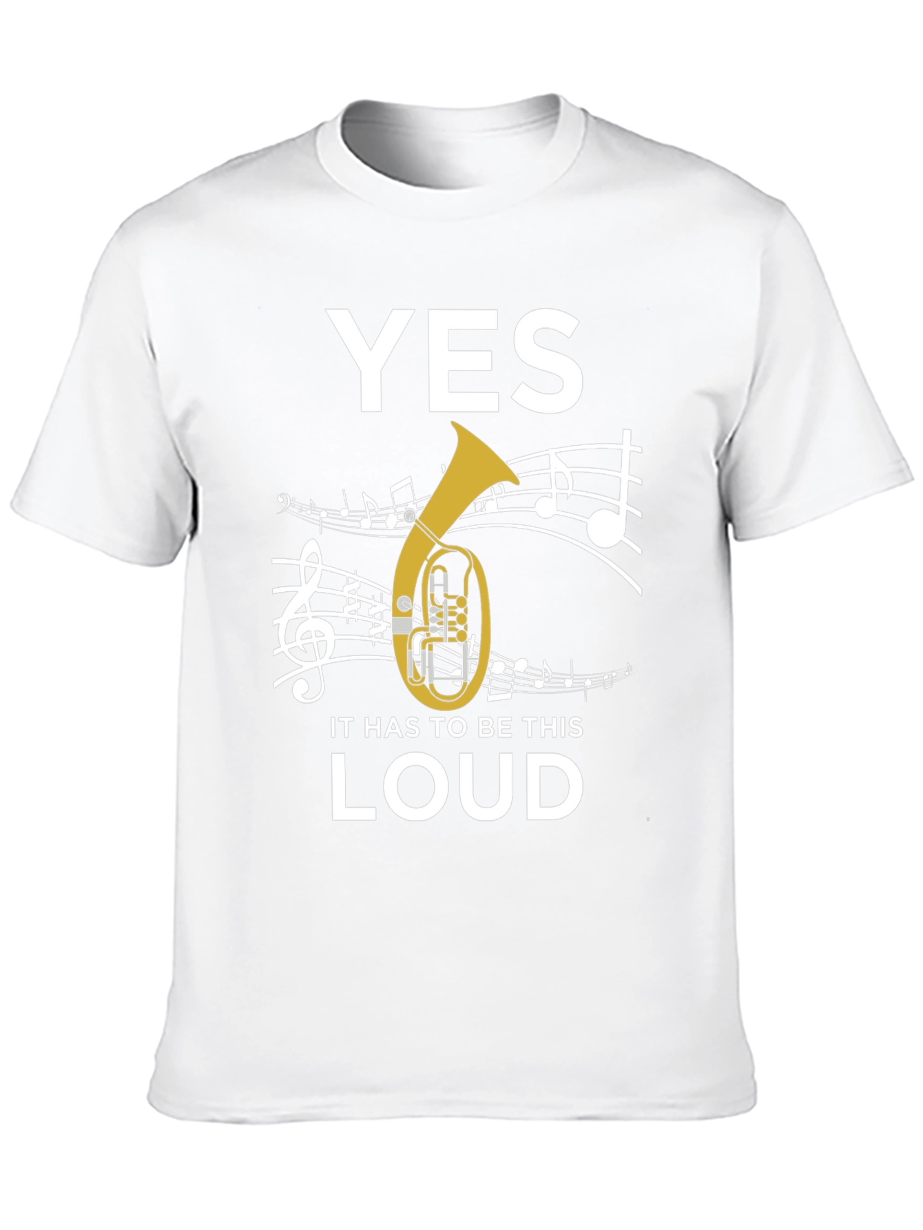Yes It Has To Be This Loud Tuba T-Shirt