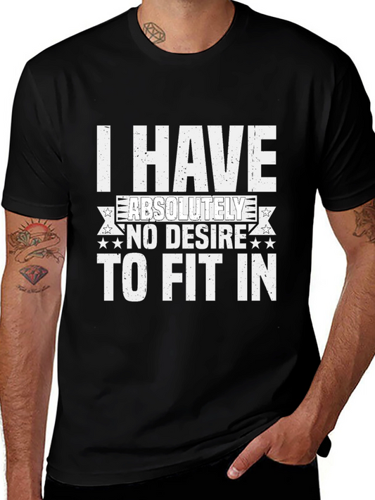 I Have Absolutely No Desire to Fit In Graphic Tee