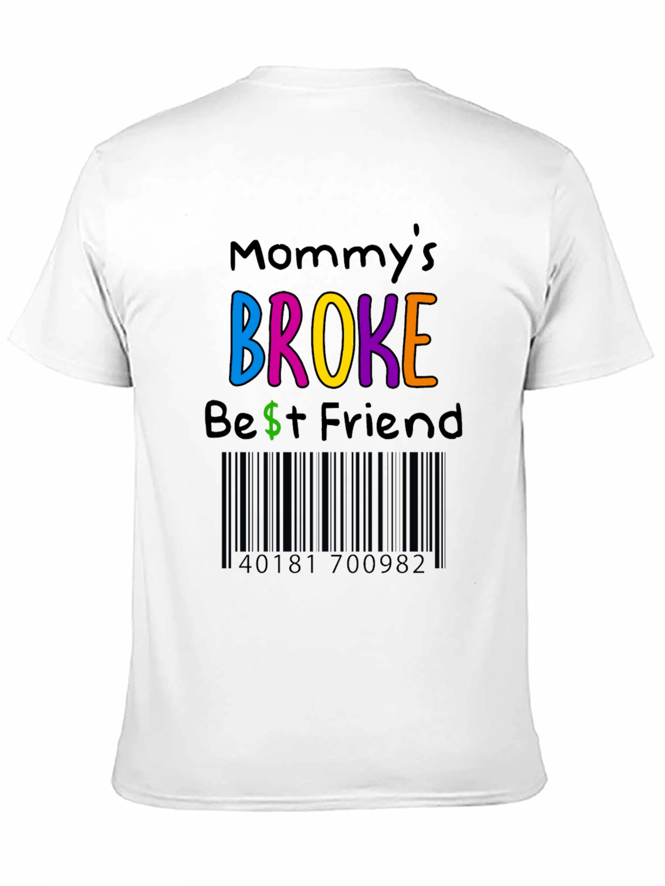 Mommys Broke Best Friend T-Shirt
