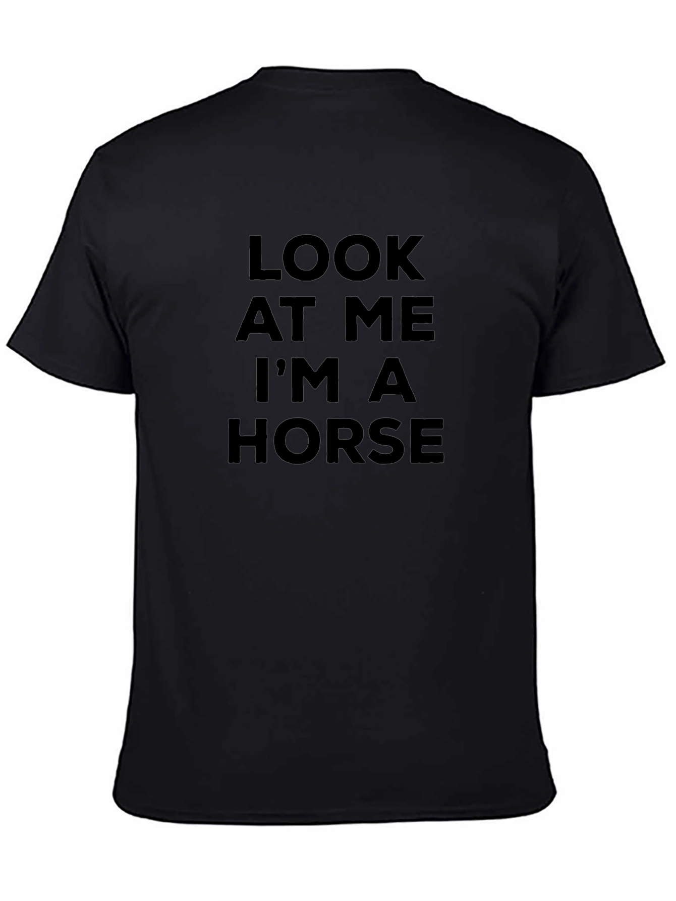 Look At Me Im A Horse T-Shirt