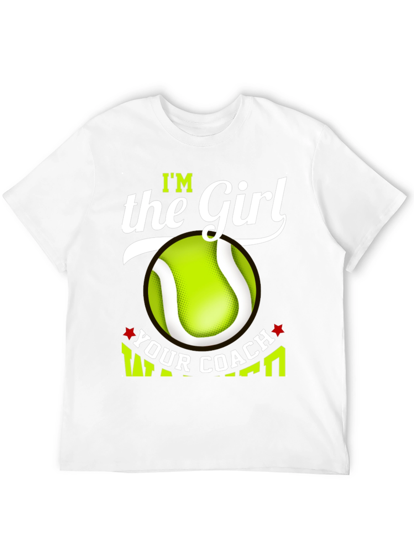 Im the Girl Your Coach Warned You About T-Shirt
