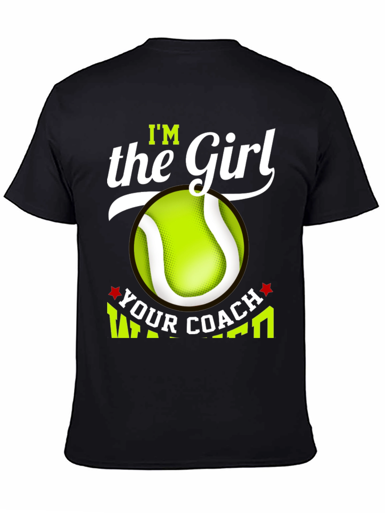 Im the Girl Your Coach Warned You About T-Shirt