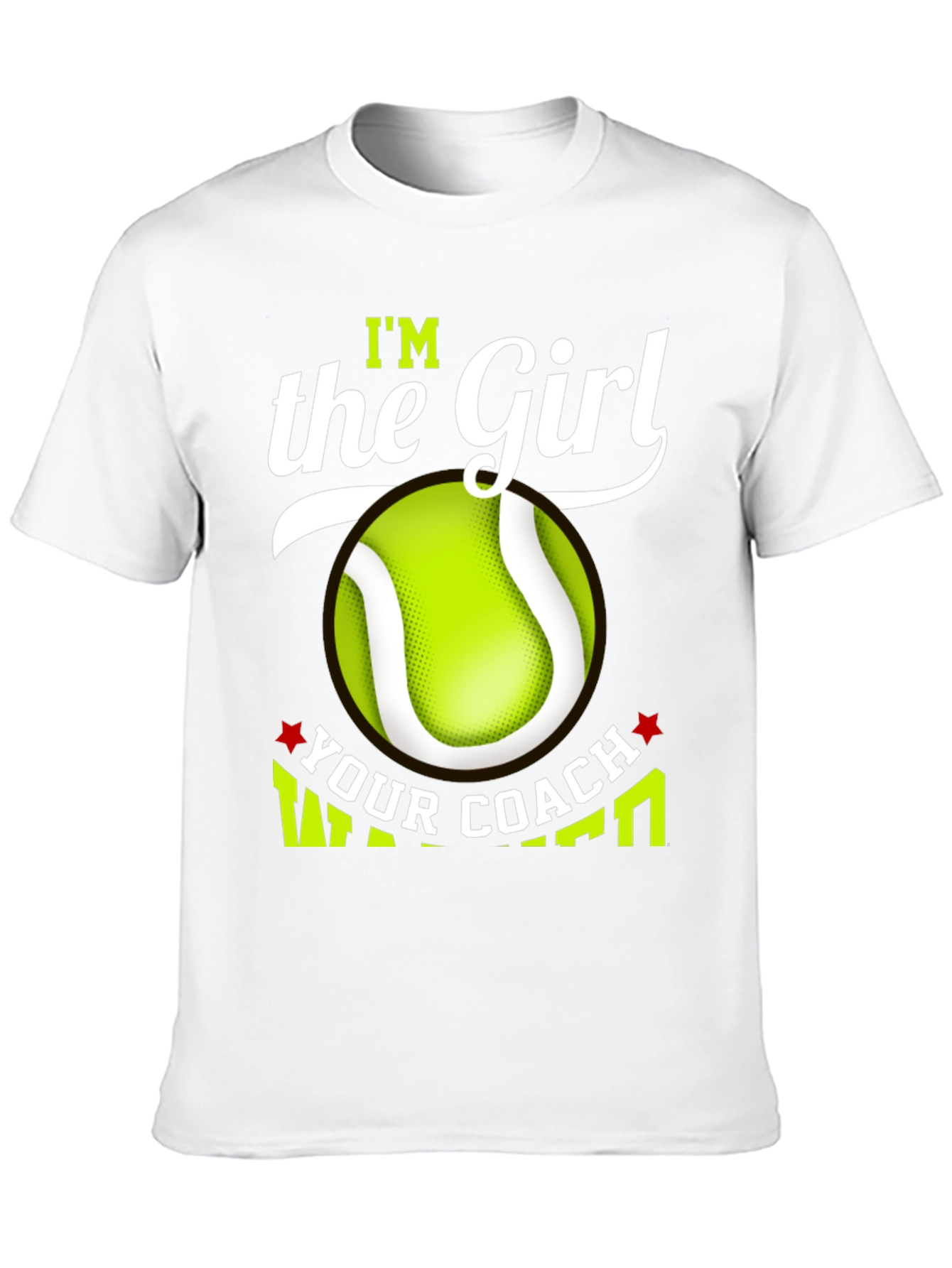 Im the Girl Your Coach Warned You About T-Shirt