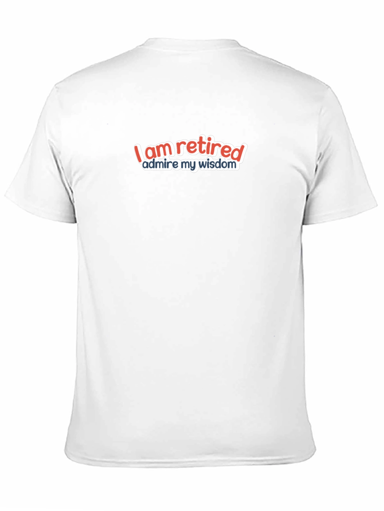 I Am Retired T-Shirt - Humorous Retirement Gift