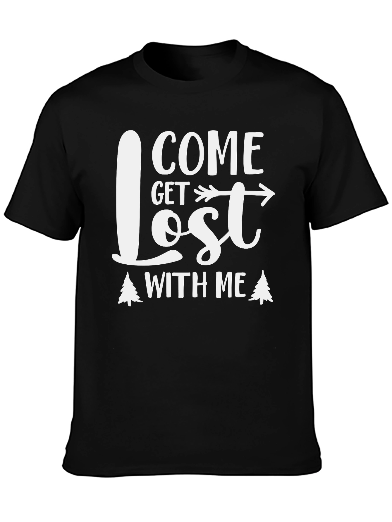 Come Get Lost With Me T-Shirt