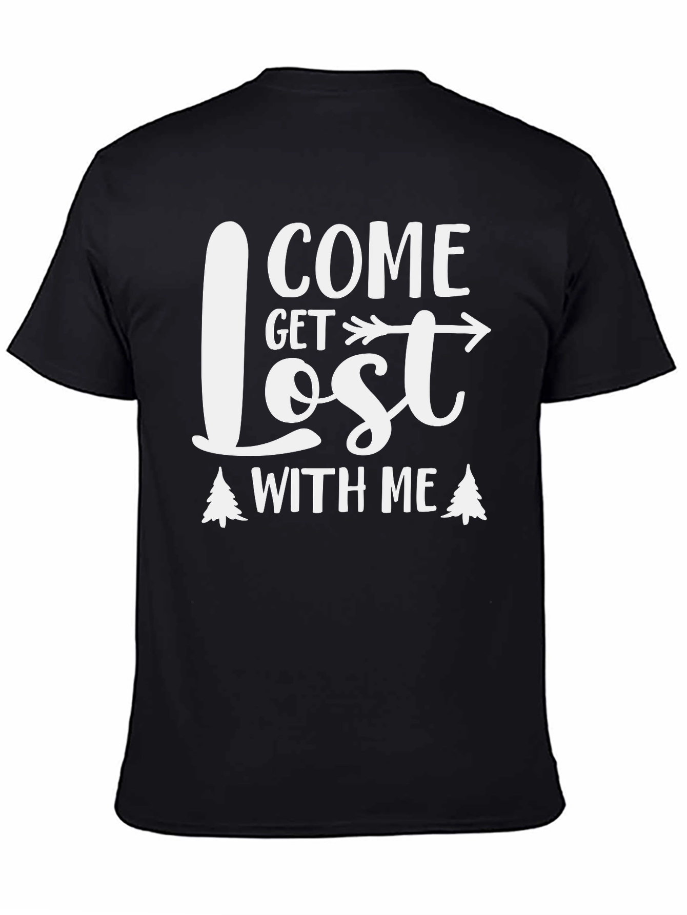 Come Get Lost With Me T-Shirt