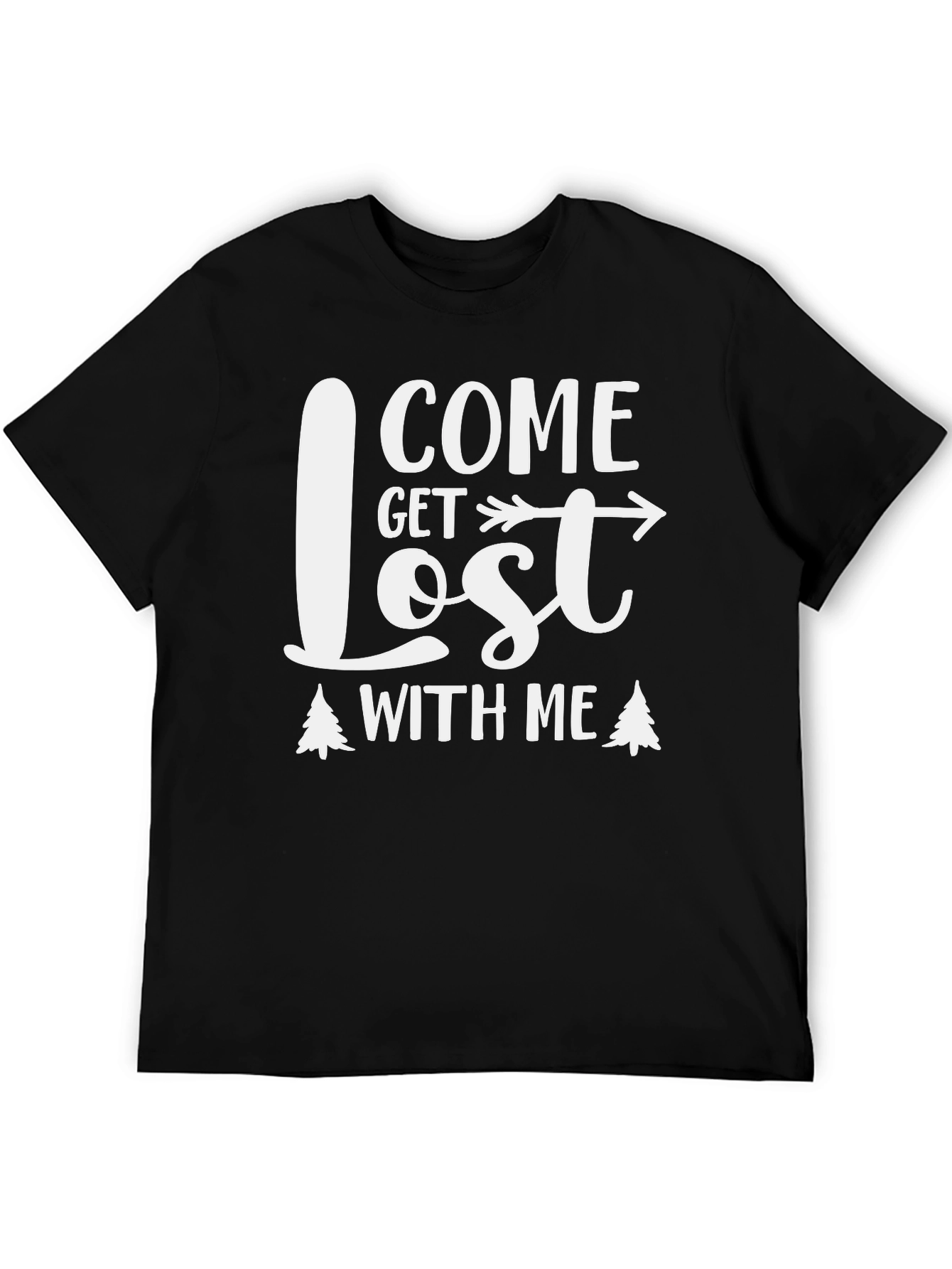Come Get Lost With Me T-Shirt