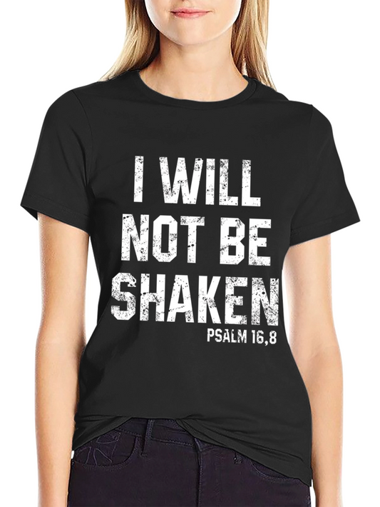 I Will Not Be Shaken T-Shirt - Psalm 16:8 Christian Tee
