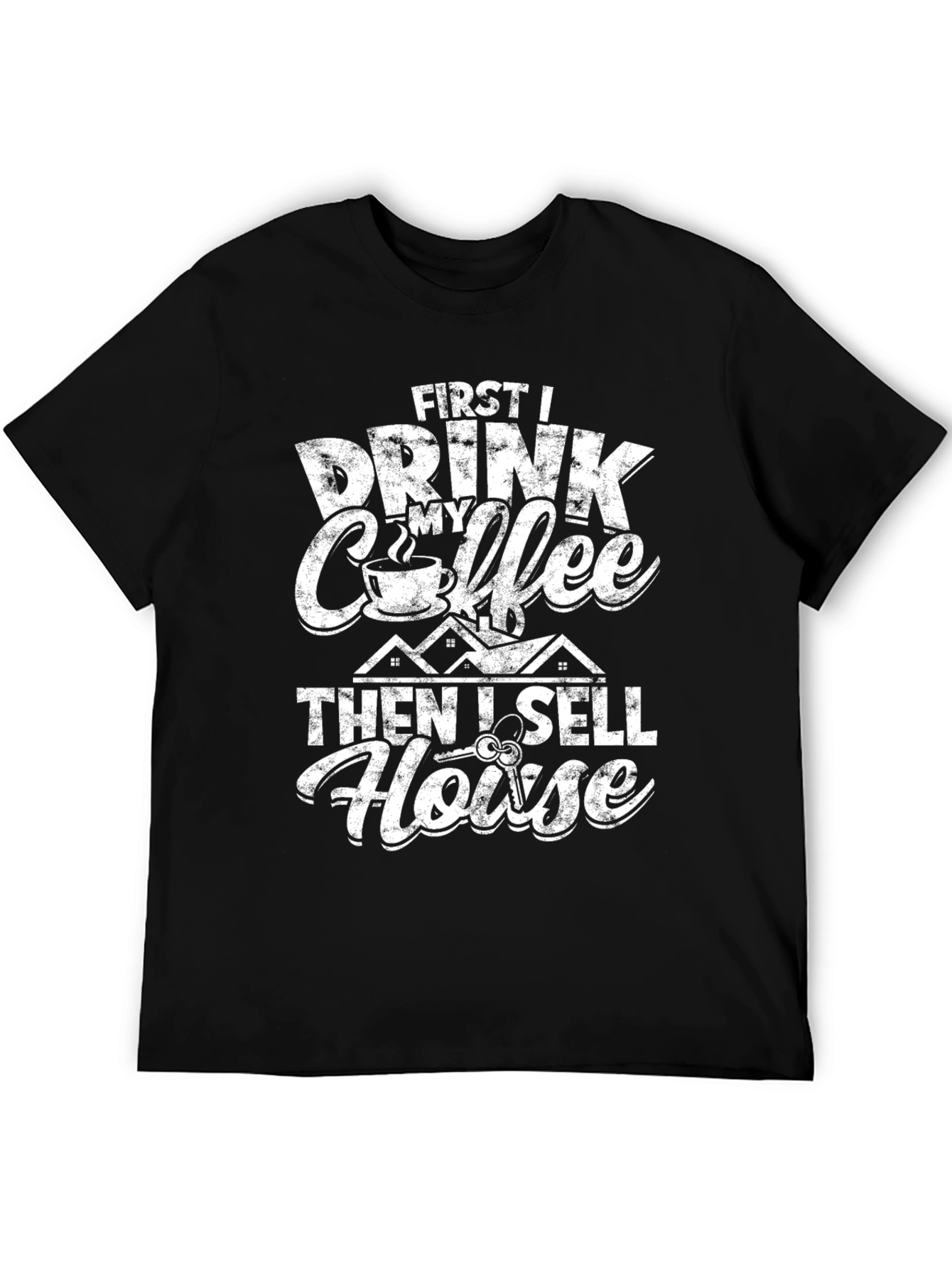 Funny Realtor T-Shirt: First Coffee Then Houses!