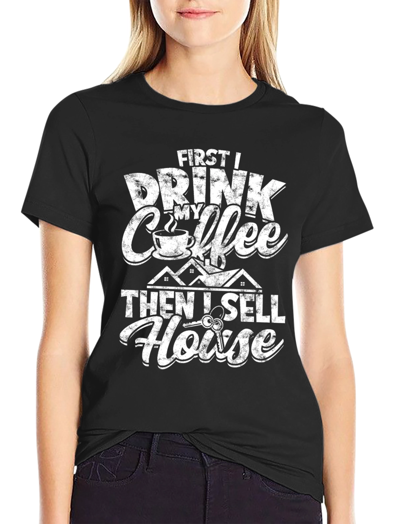 Funny Realtor T-Shirt: First Coffee Then Houses!