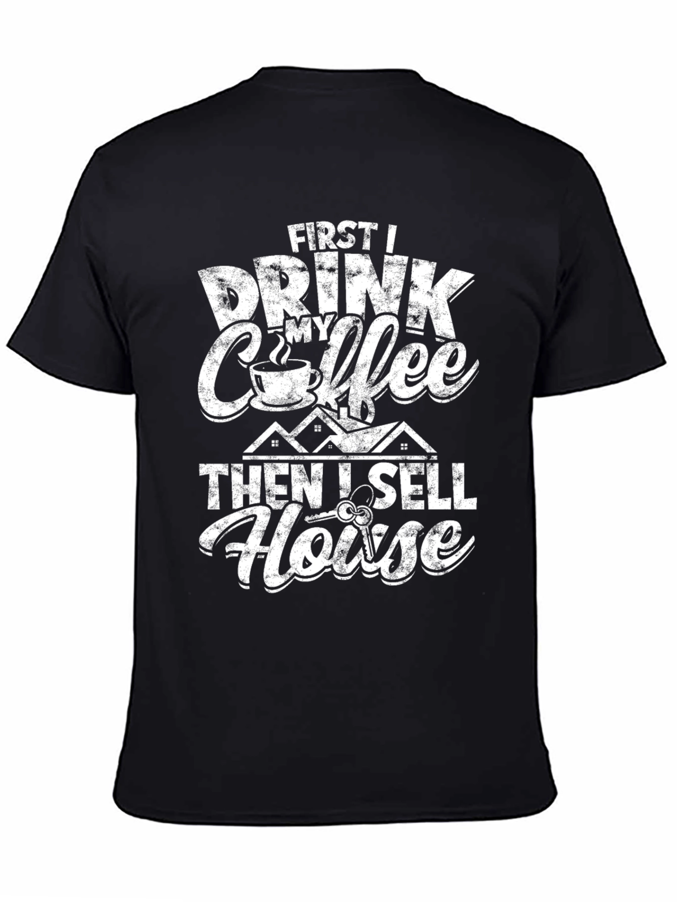 Funny Realtor T-Shirt: First Coffee Then Houses!