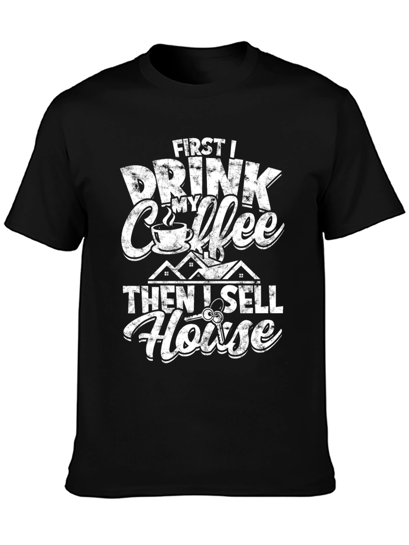 Funny Realtor T-Shirt: First Coffee Then Houses!