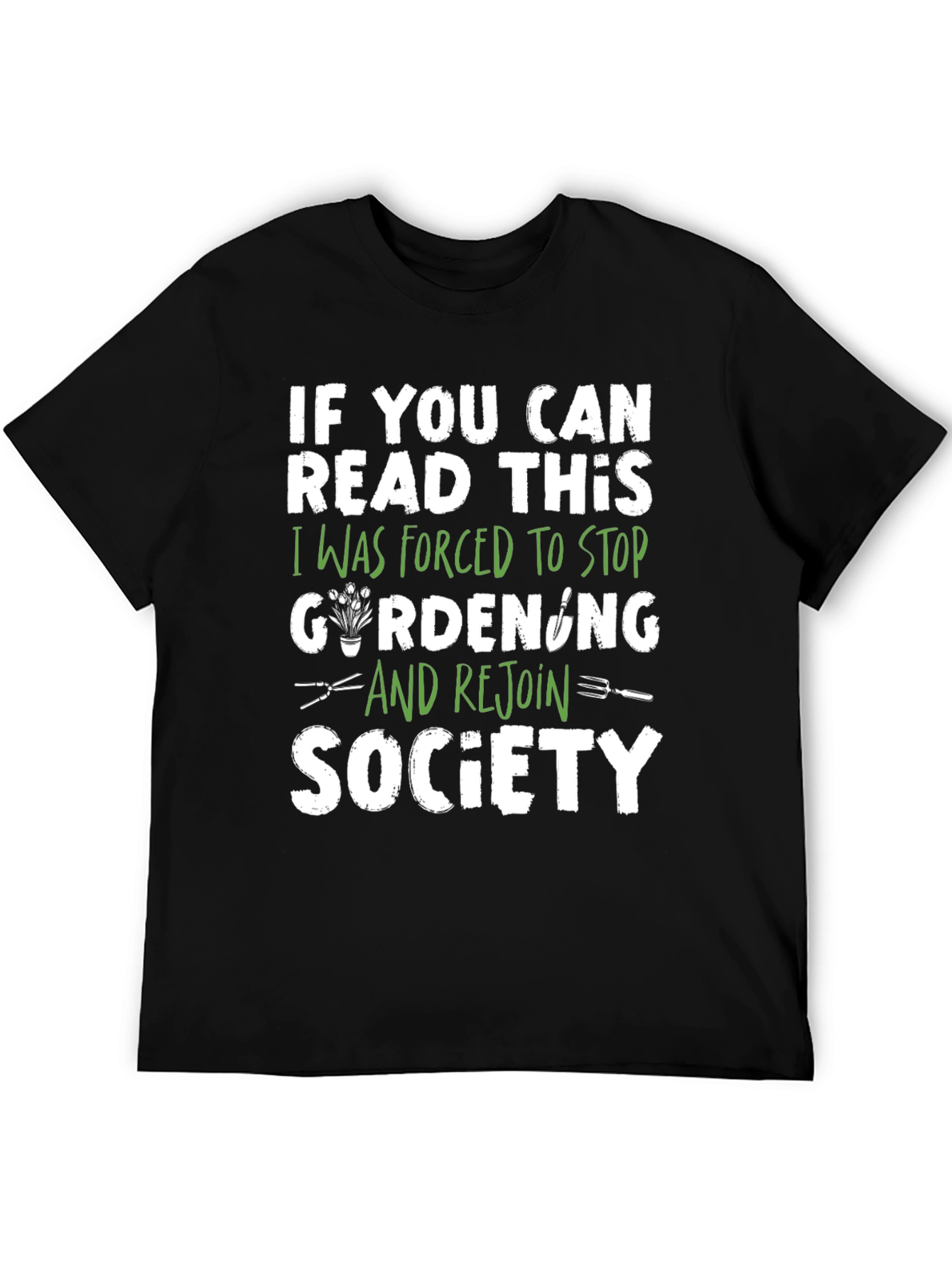 Gardening Forced to Stop T-Shirt