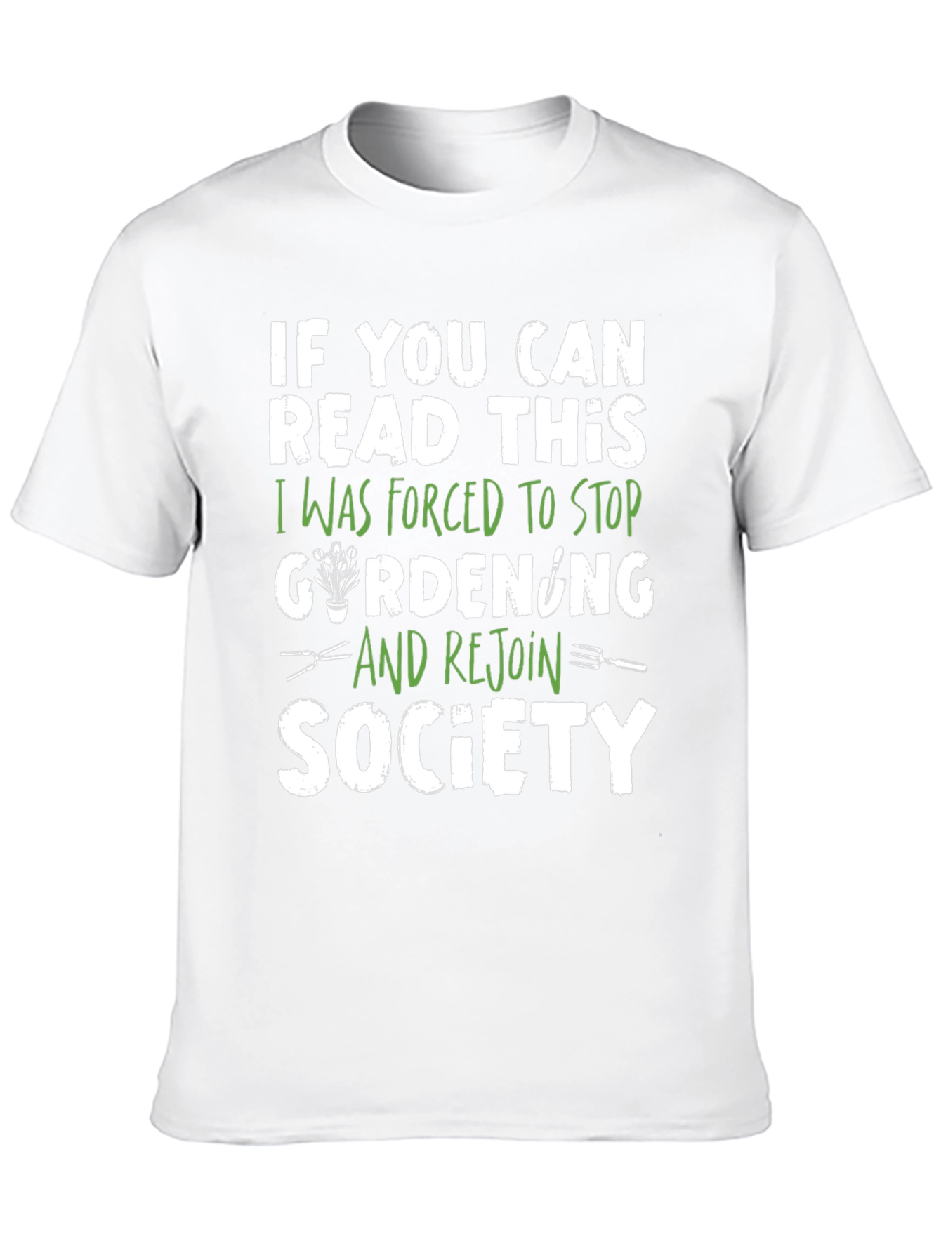 Gardening Forced to Stop T-Shirt