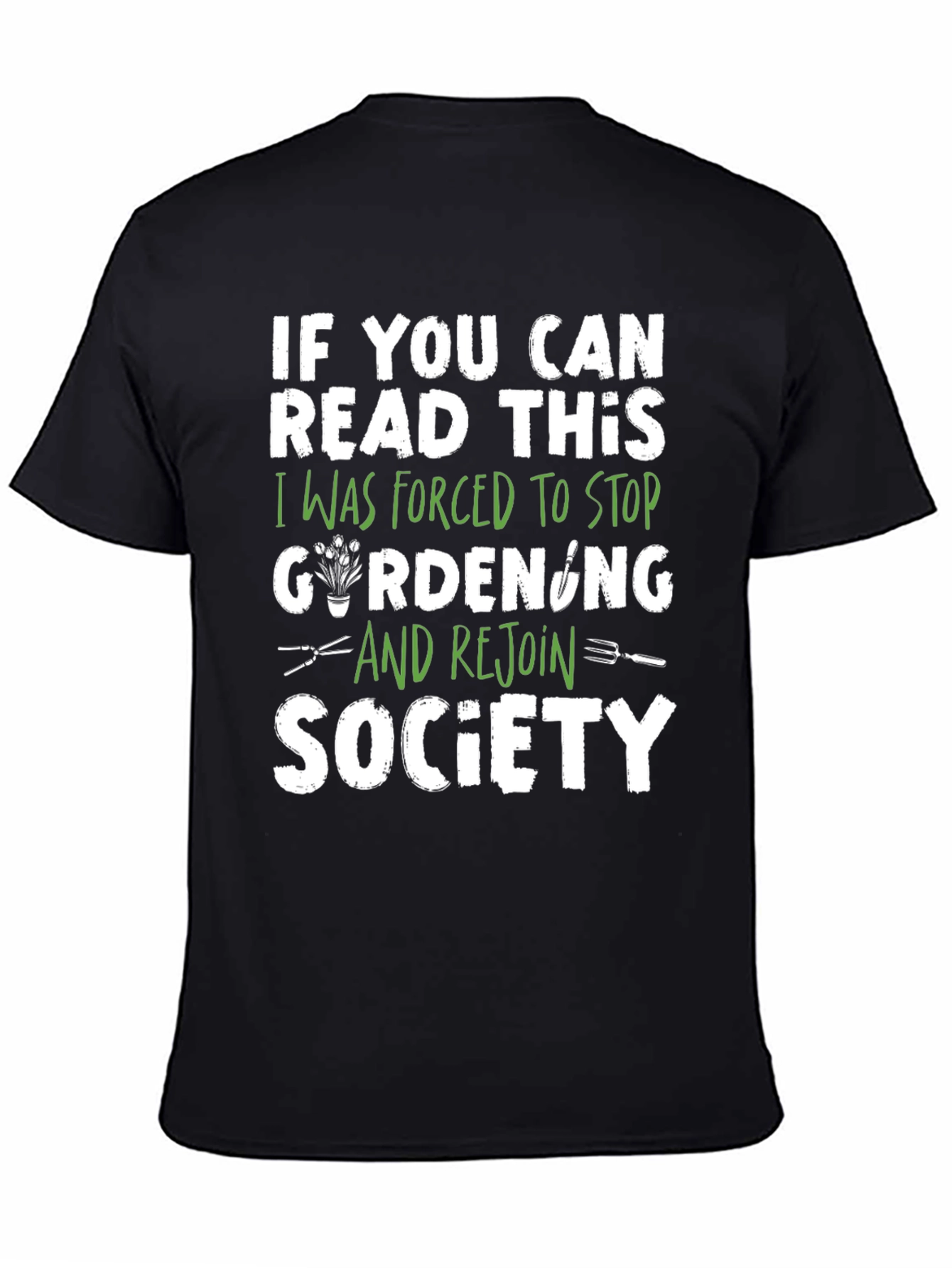 Gardening Forced to Stop T-Shirt
