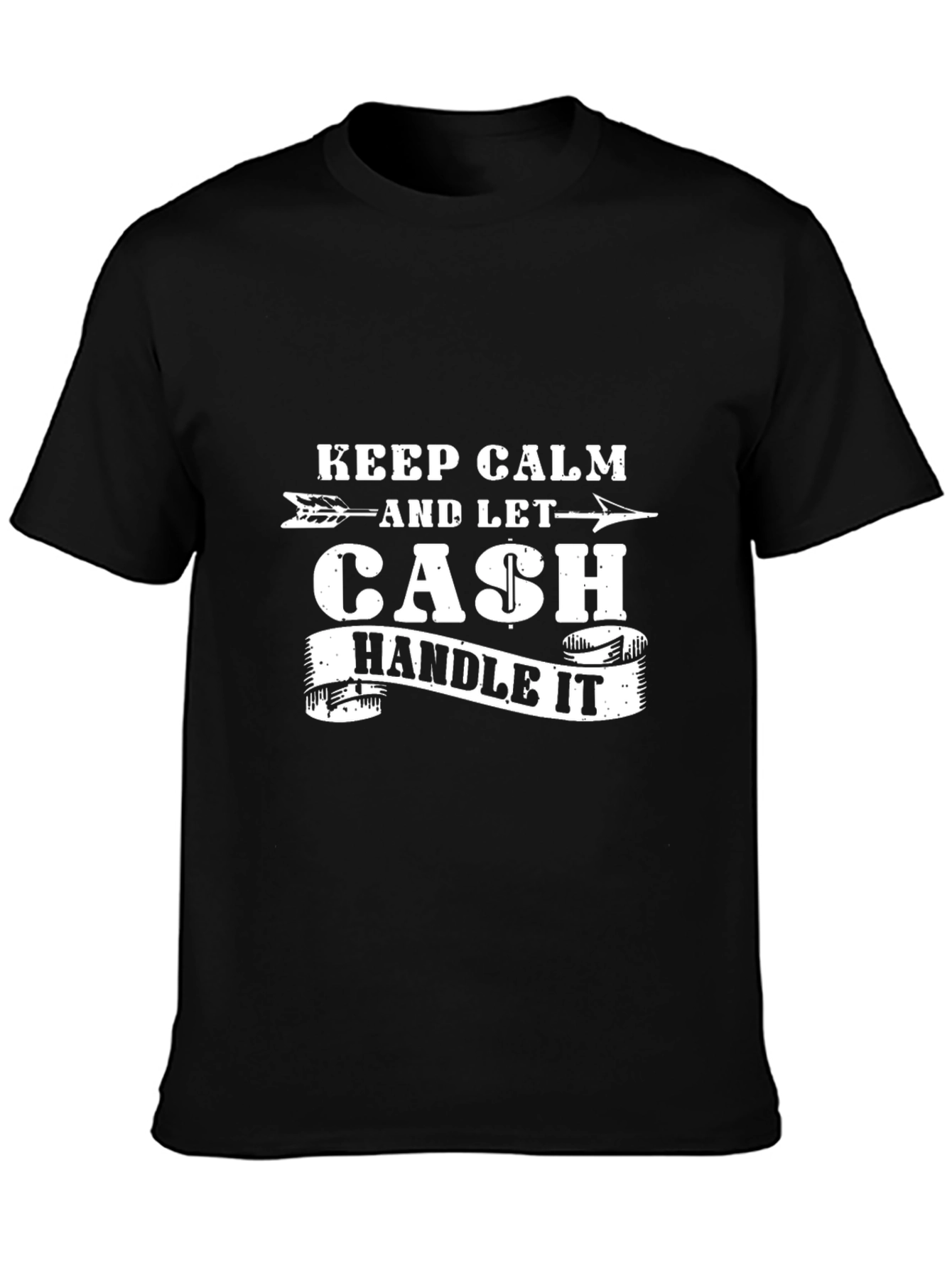 Keep Calm and Let Cash Handle It T-Shirt