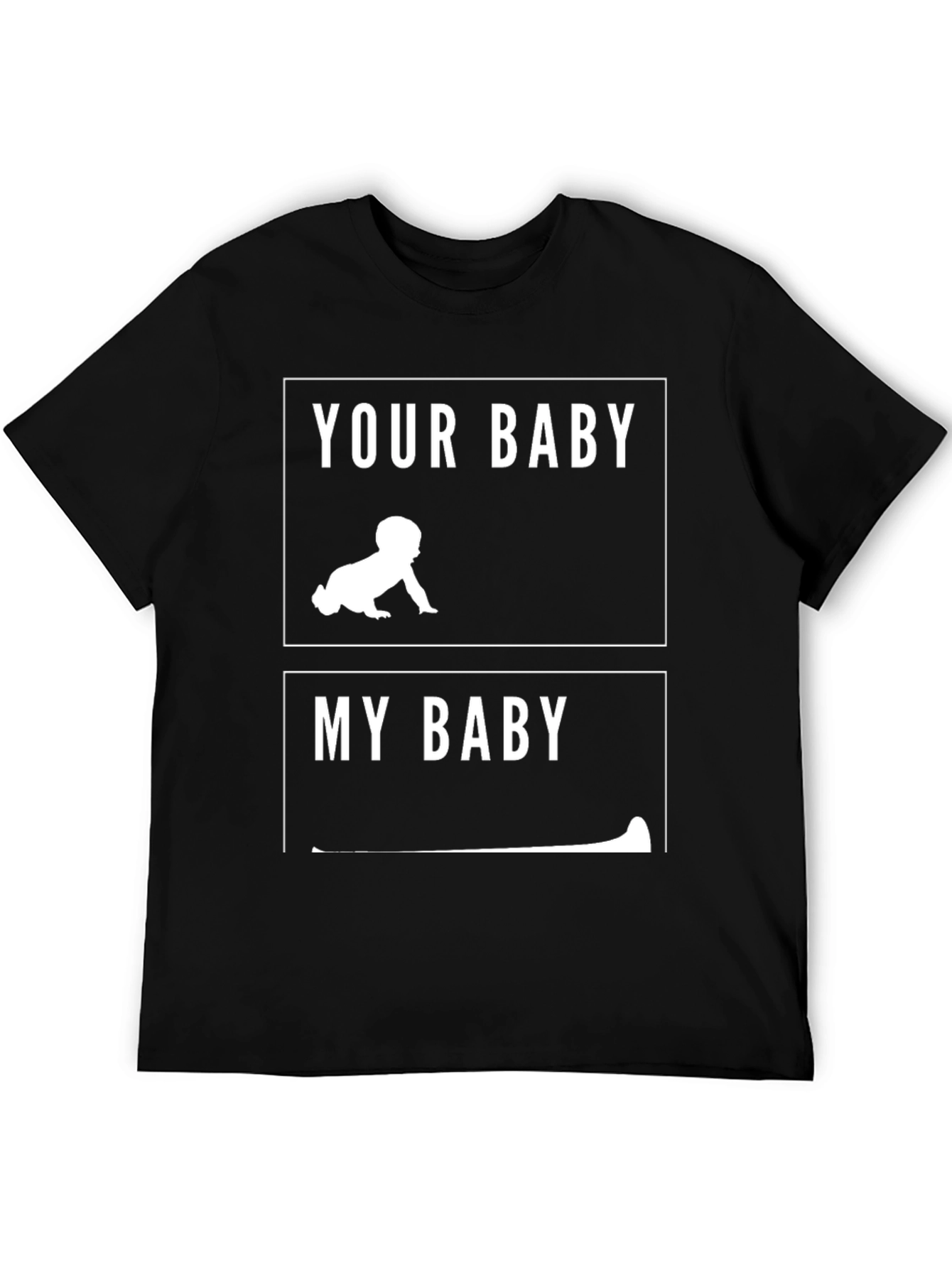 Your Baby vs My Baby T-Shirt Funny Dad Tee