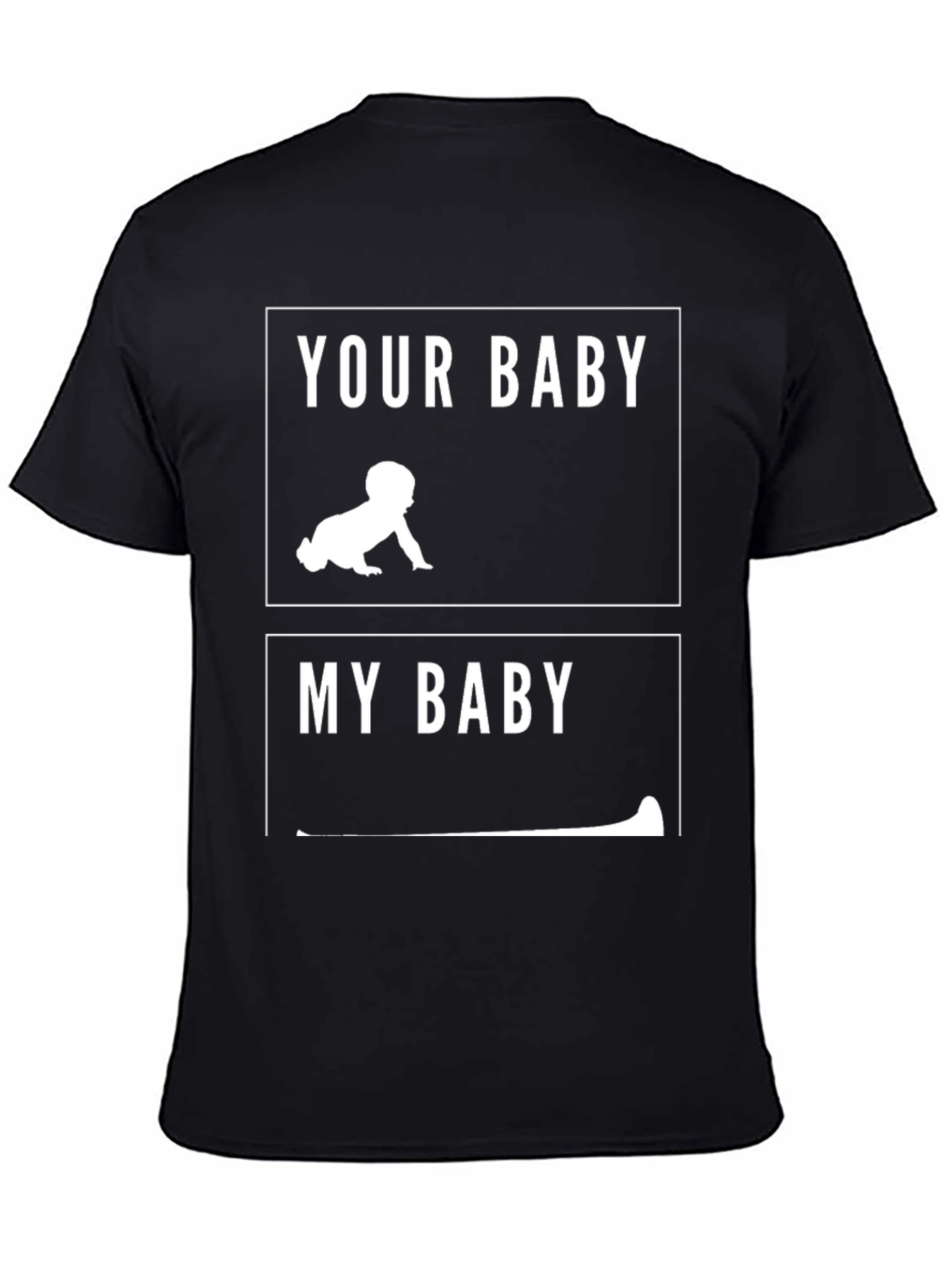 Your Baby vs My Baby T-Shirt Funny Dad Tee
