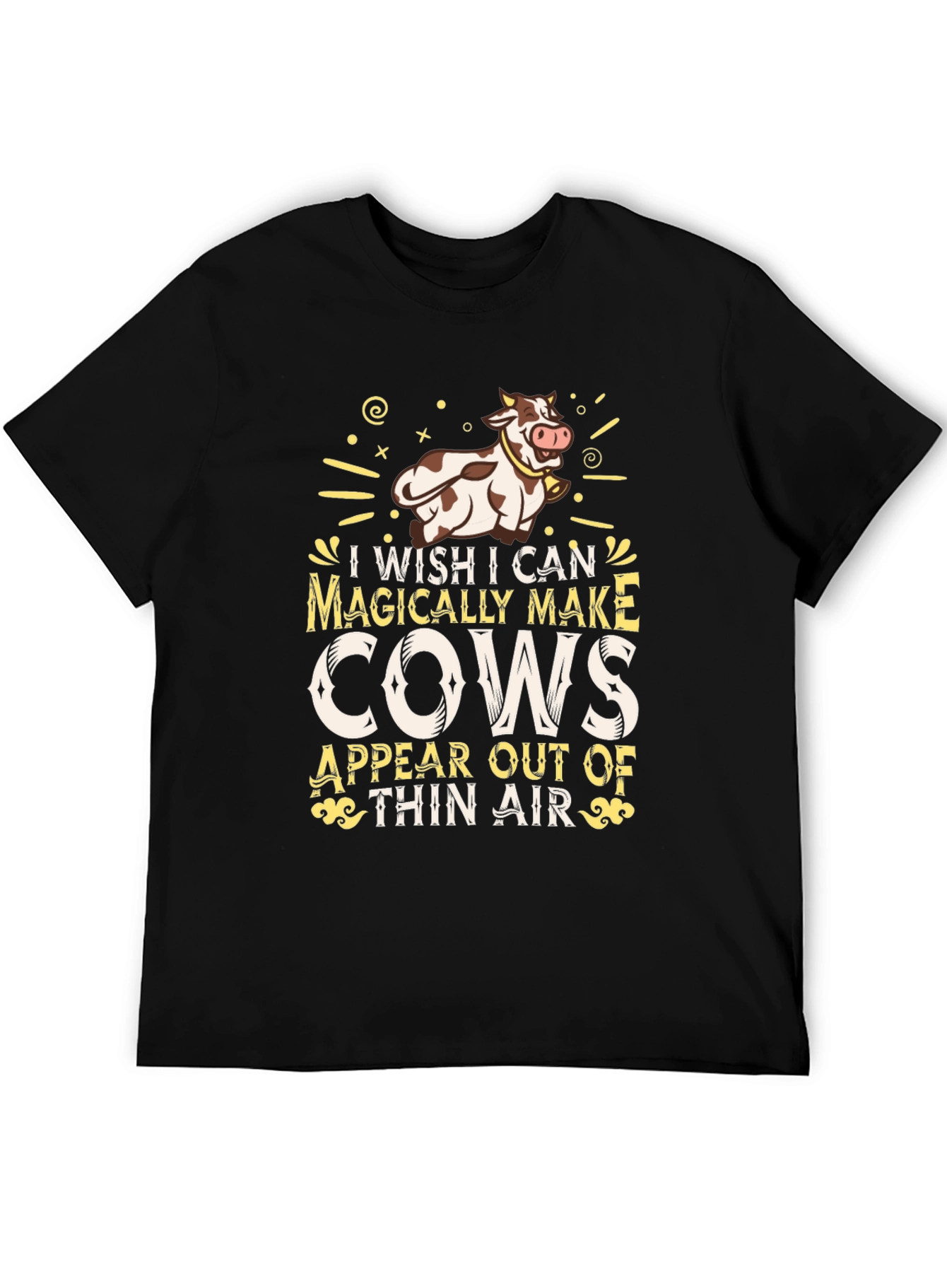 Magically Make Cows Appear T-Shirt