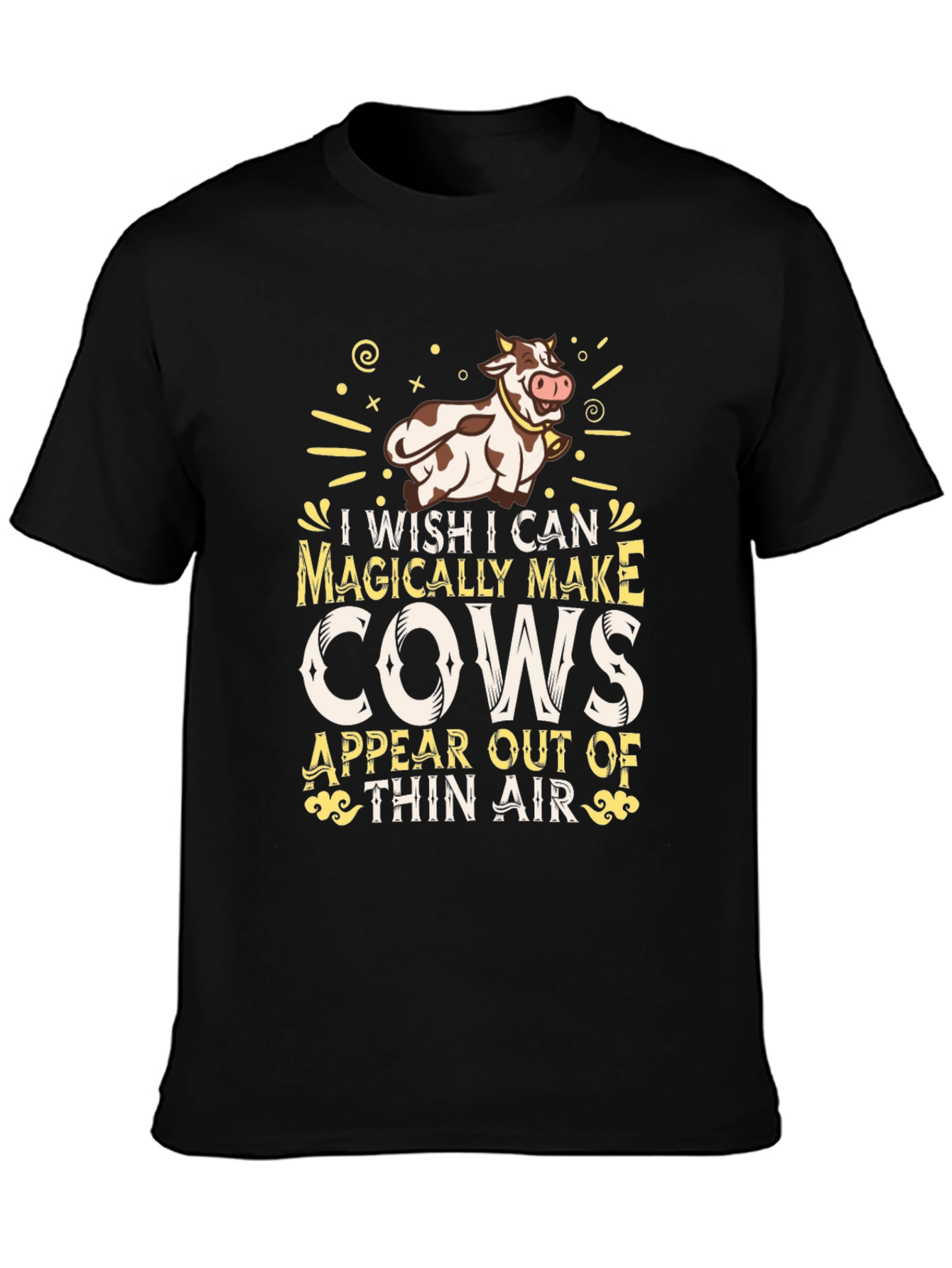 Magically Make Cows Appear T-Shirt