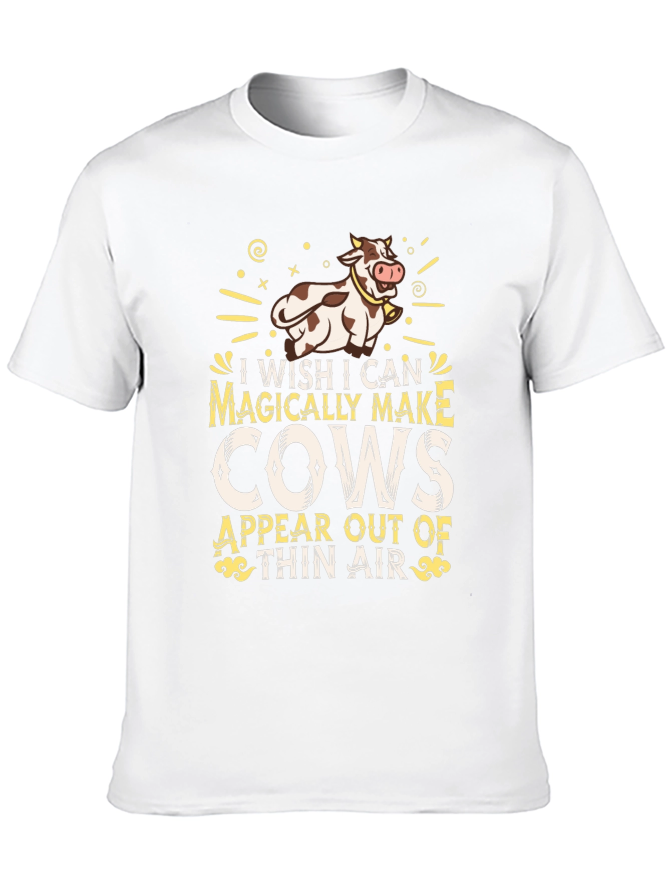Magically Make Cows Appear T-Shirt