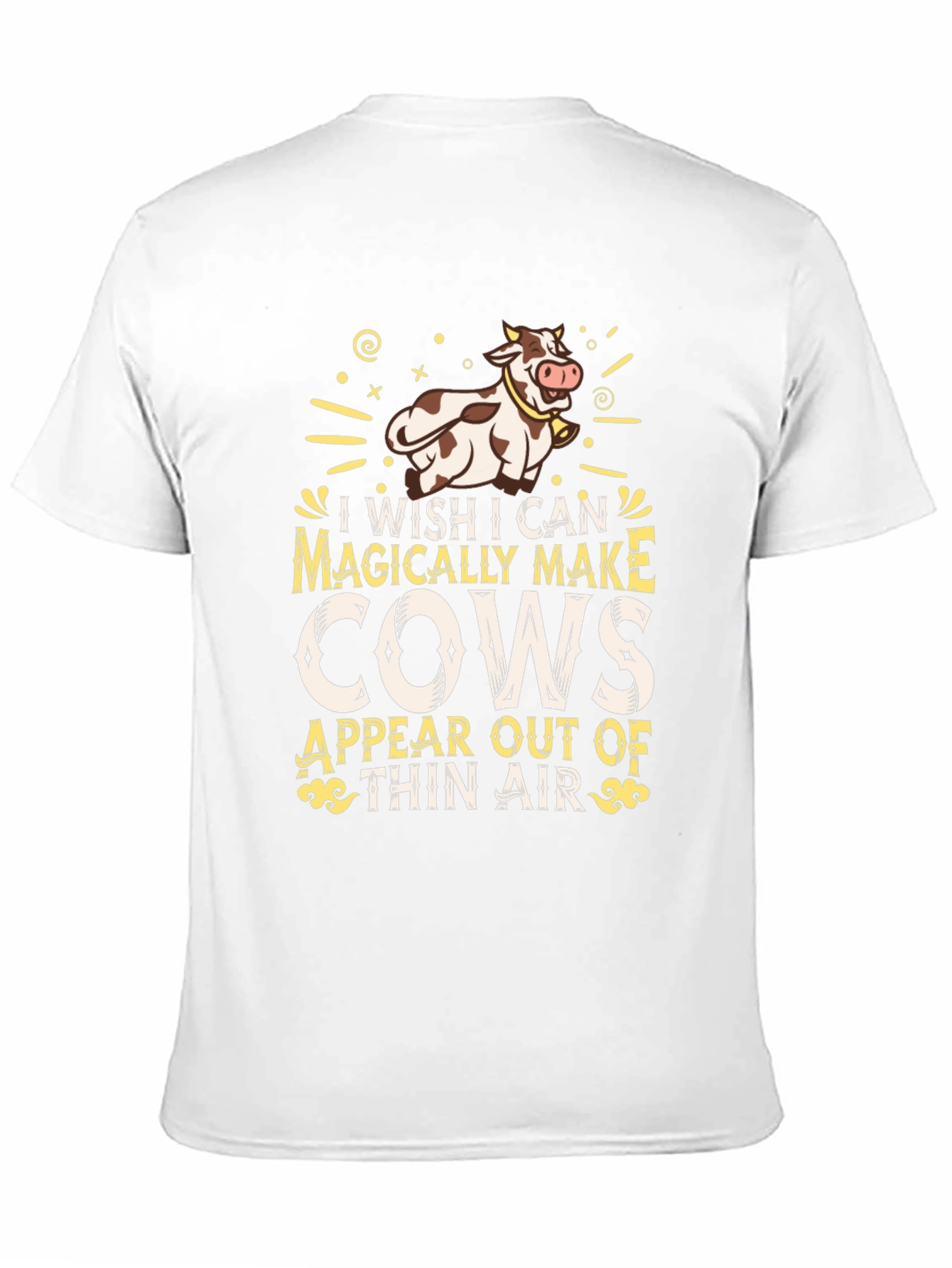 Magically Make Cows Appear T-Shirt