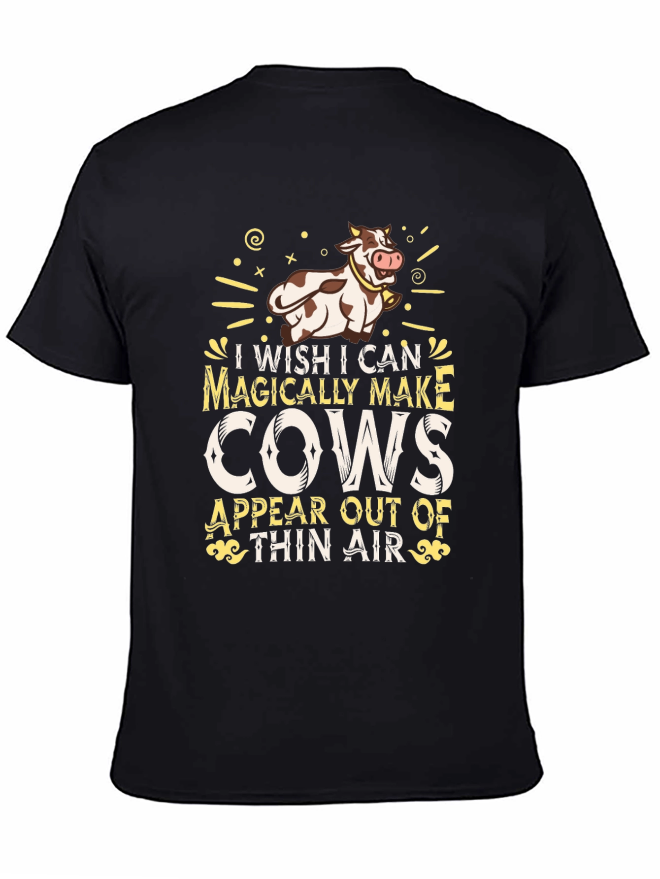 Magically Make Cows Appear T-Shirt