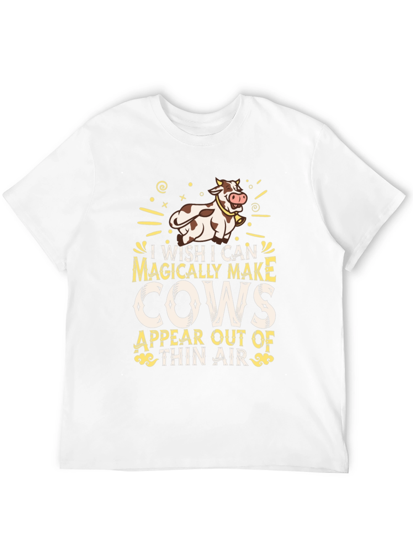 Magically Make Cows Appear T-Shirt