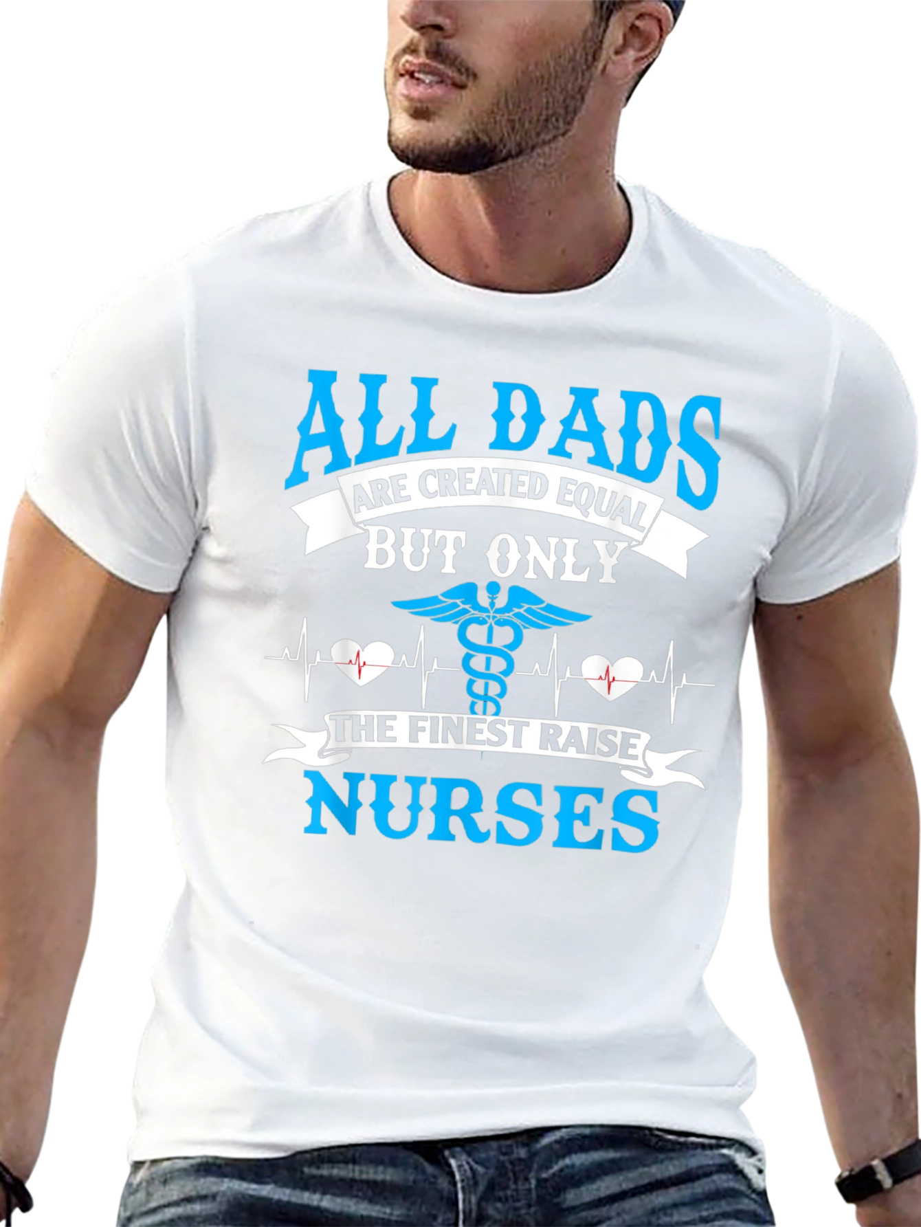All Dads Raise Nurses T-Shirt