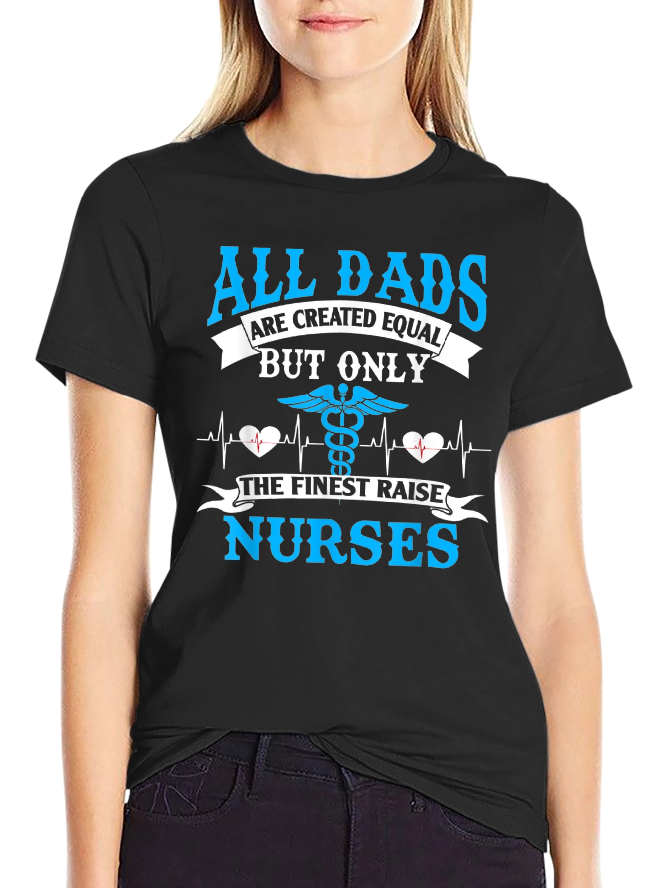 All Dads Raise Nurses T-Shirt