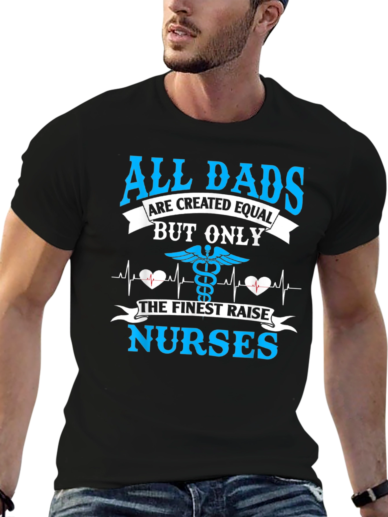 All Dads Raise Nurses T-Shirt