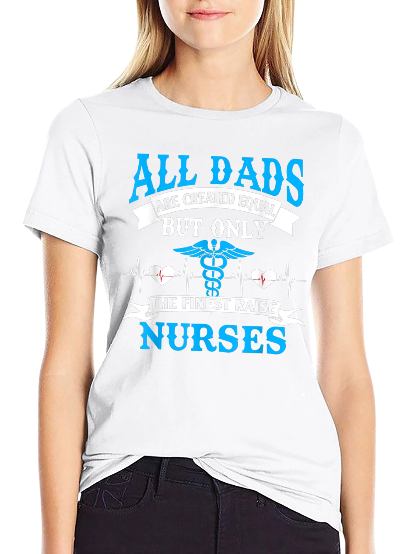 All Dads Raise Nurses T-Shirt